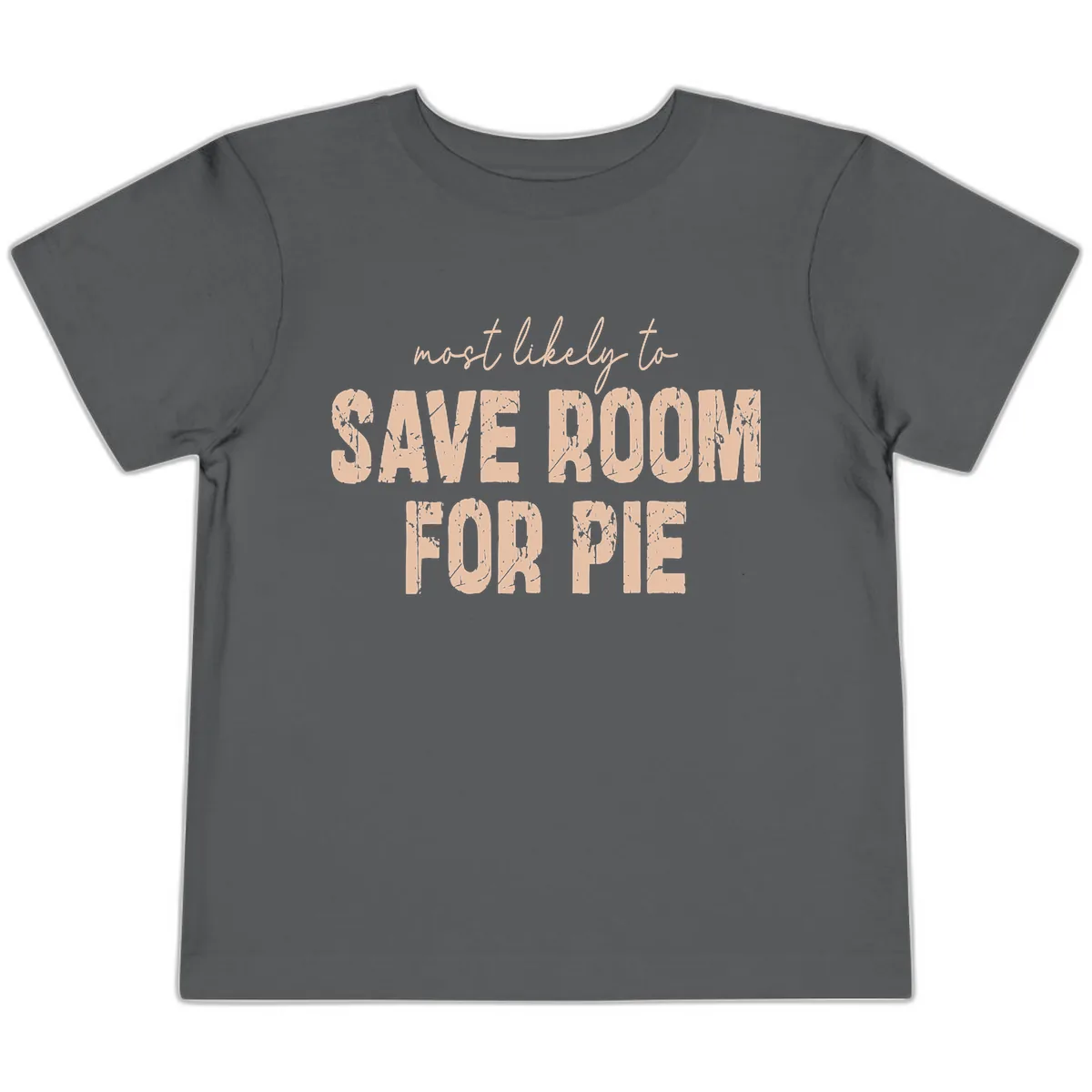 Most Likely To Save Room For Pie Toddler T-Shirt in Asphalt