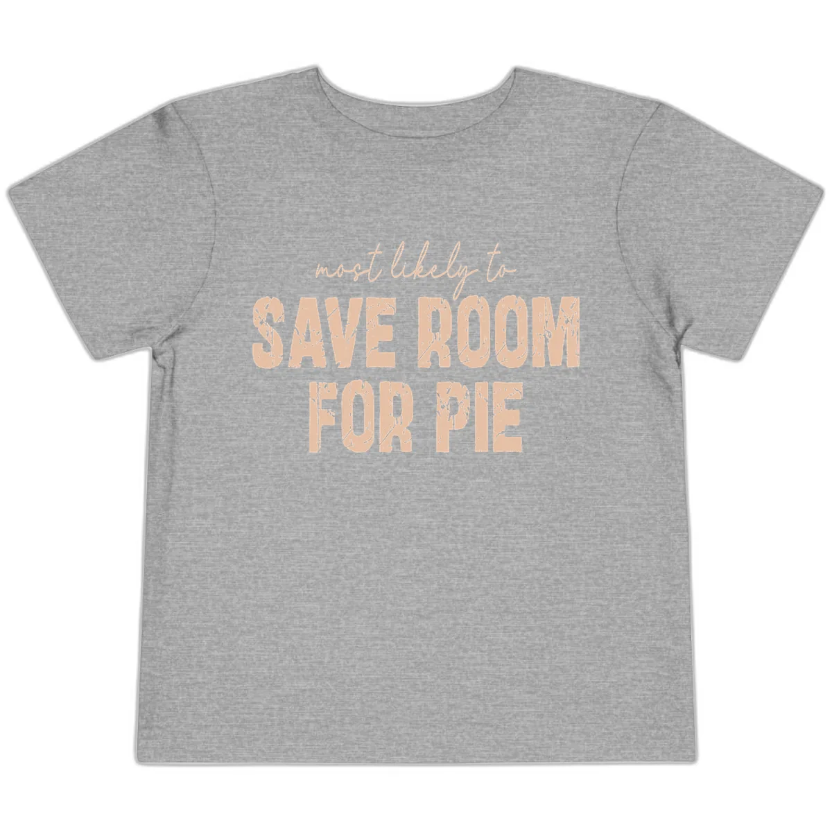 Most Likely To Save Room For Pie Toddler T-Shirt in Athletic Heather