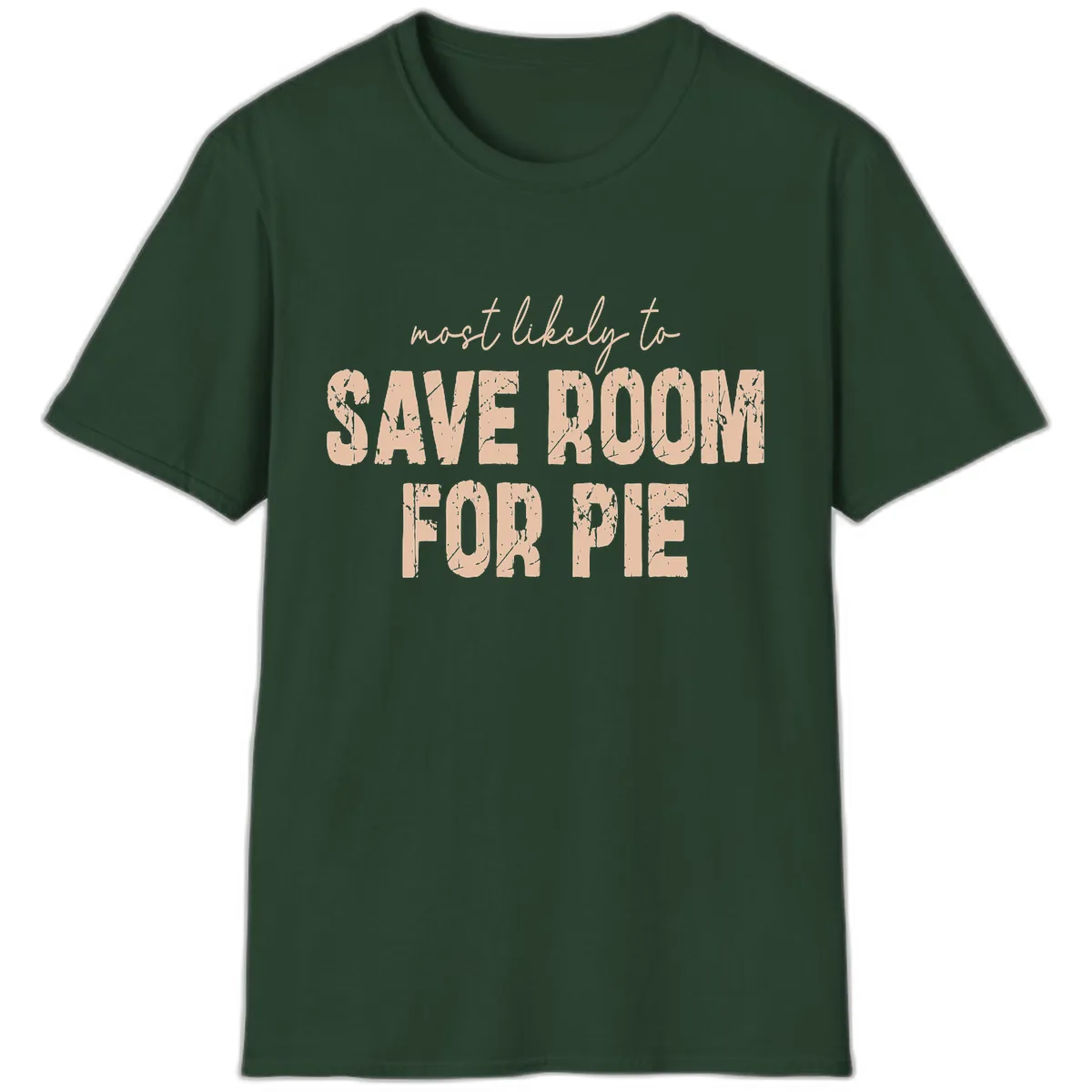 Most Likely To Save Room For Pie T-Shirt in Forest Green