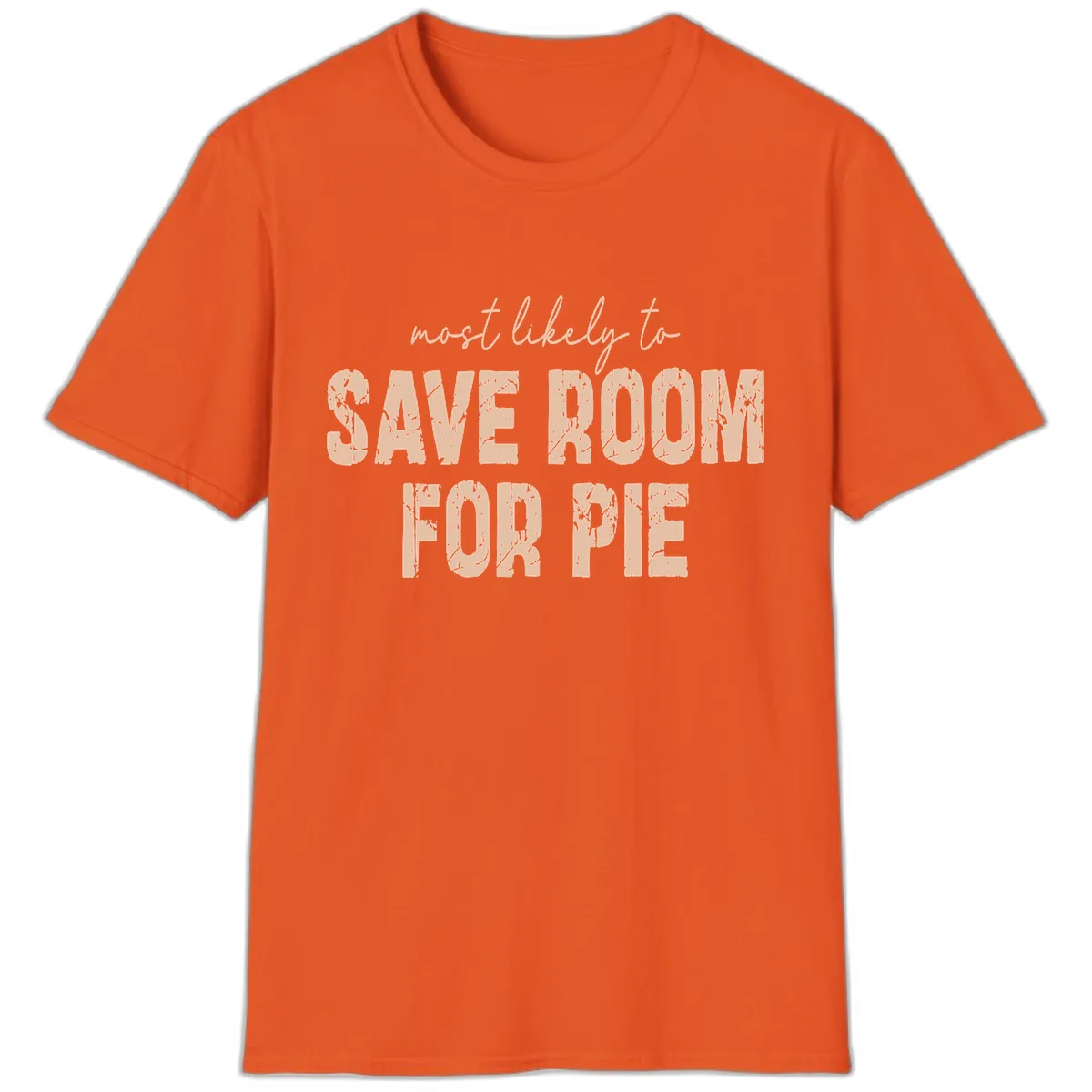 Most Likely To Save Room For Pie T-Shirt in Orange
