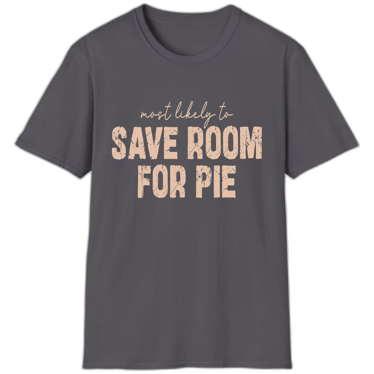 Most Likely To Save Room For Pie T-Shirt in Charcoal