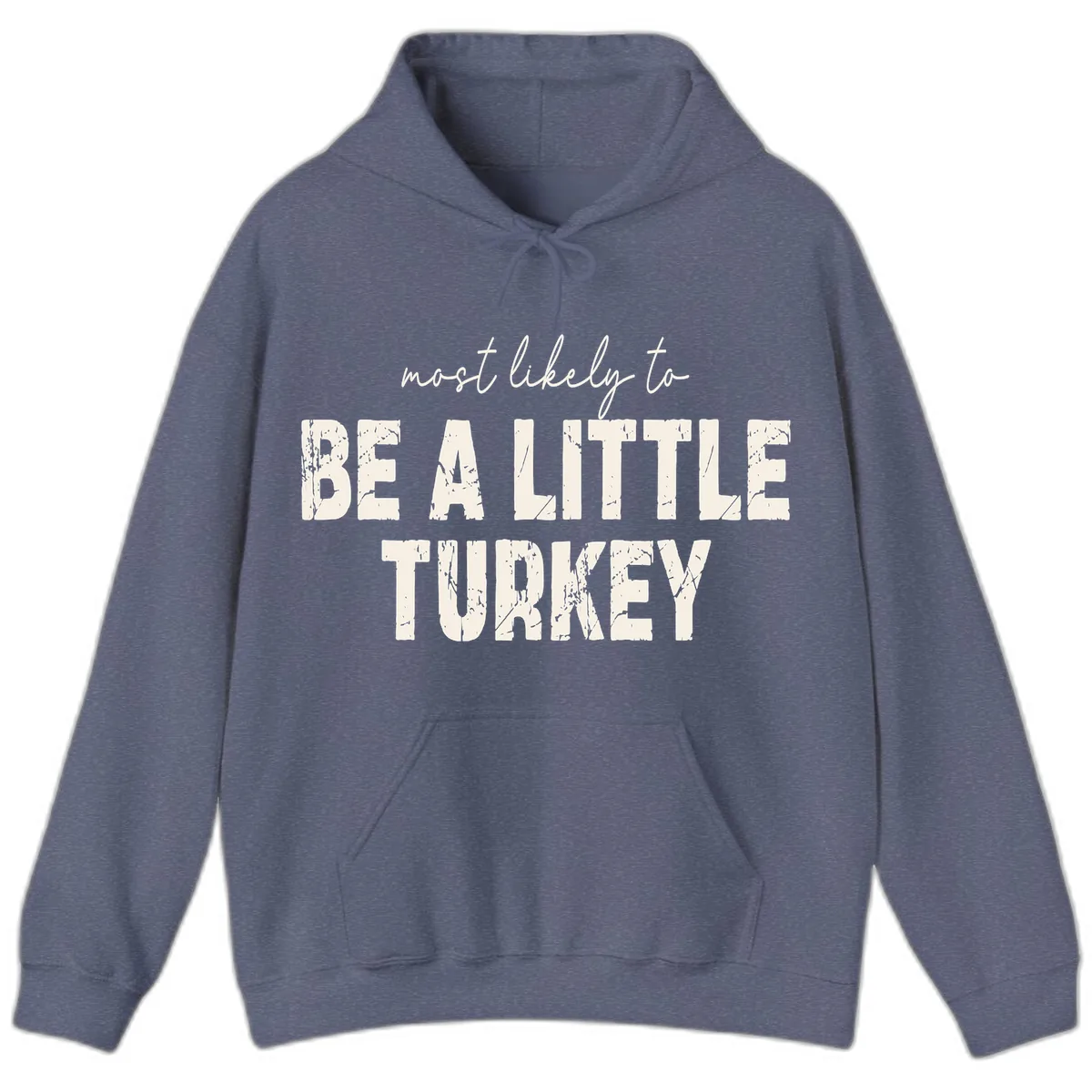 Most Likely To Be A Little Turkey Hoodie in Heather Navy