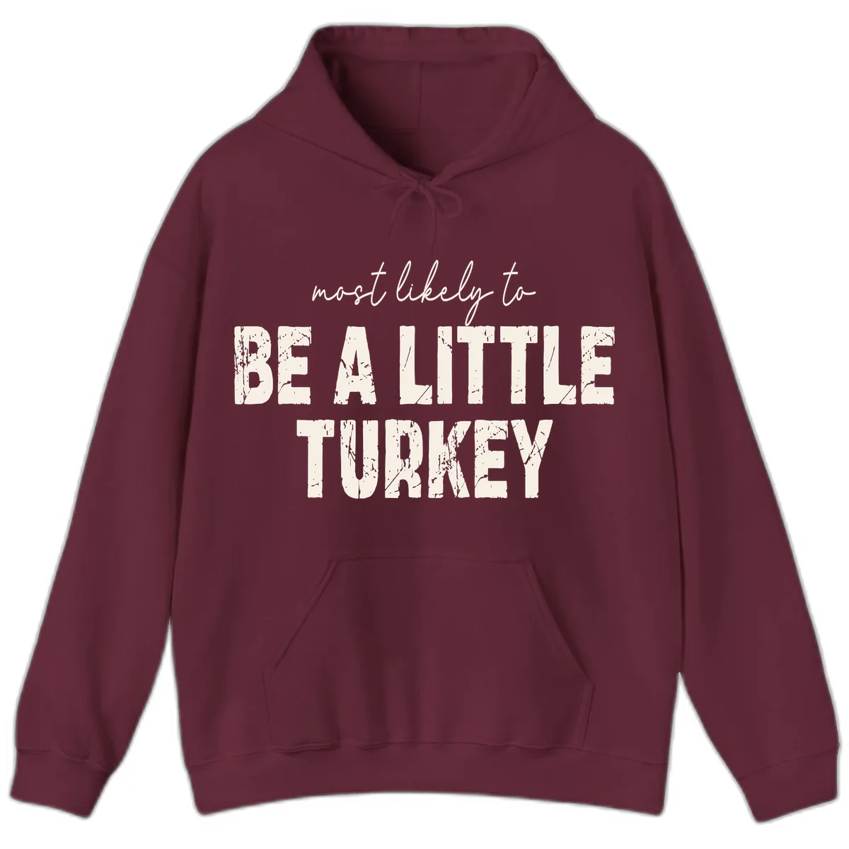 Most Likely To Be A Little Turkey Hoodie in Maroon