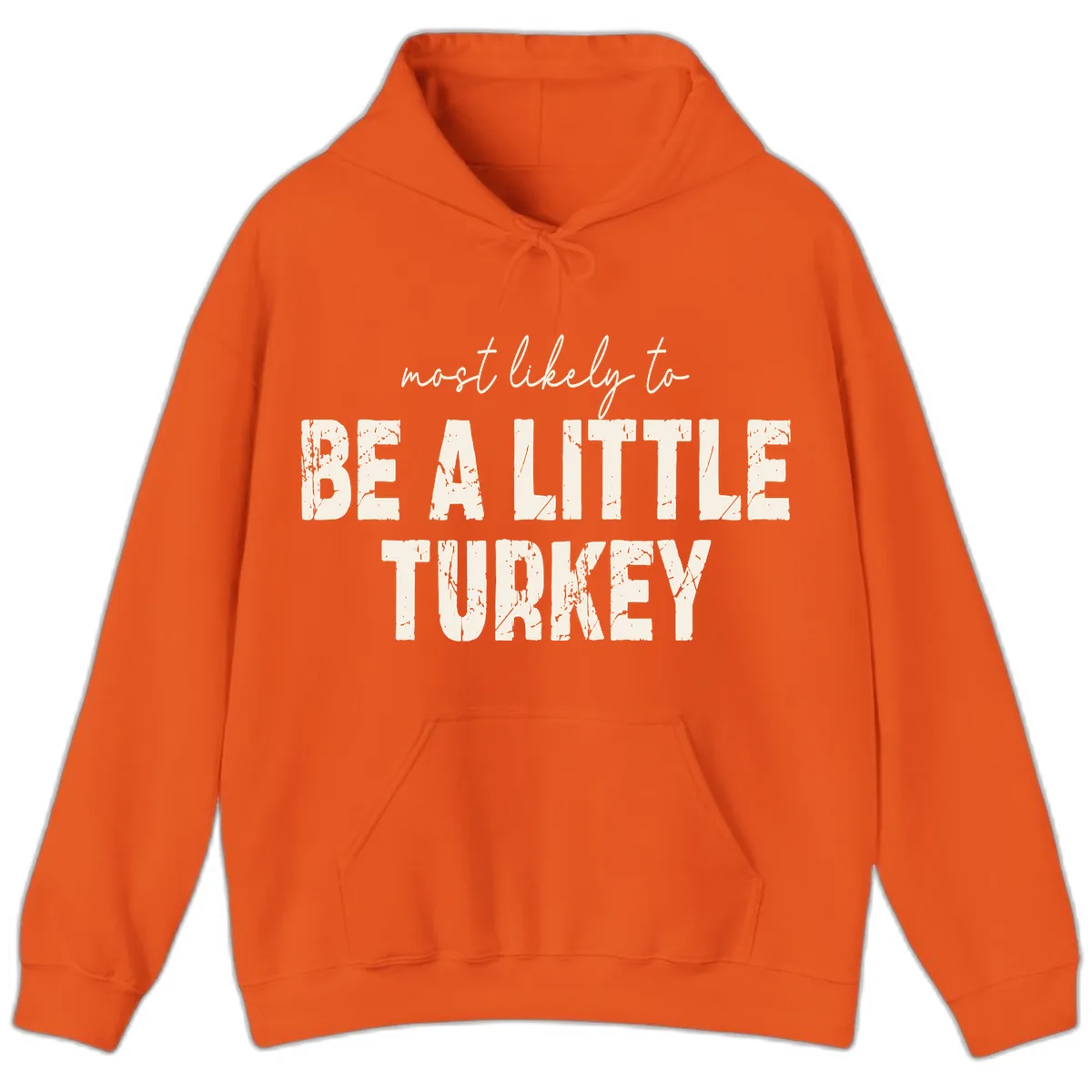 Most Likely To Be A Little Turkey Hoodie in Orange