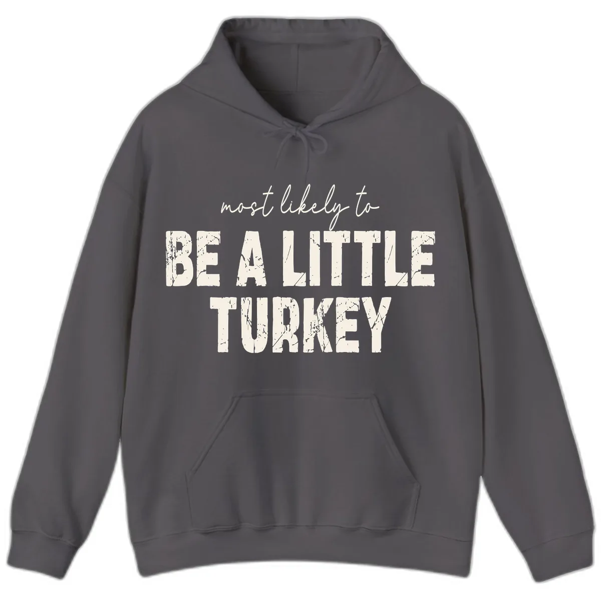 Most Likely To Be A Little Turkey Hoodie in Charcoal