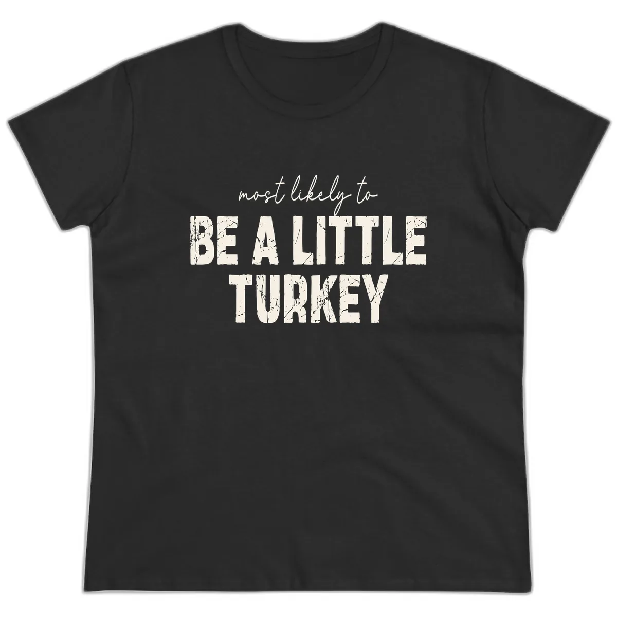 Most Likely To Be A Little Turkey Ladies Tee in Black