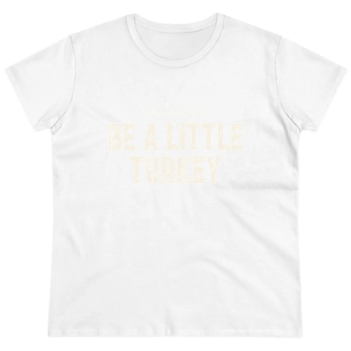 Most Likely To Be A Little Turkey Ladies Tee in White