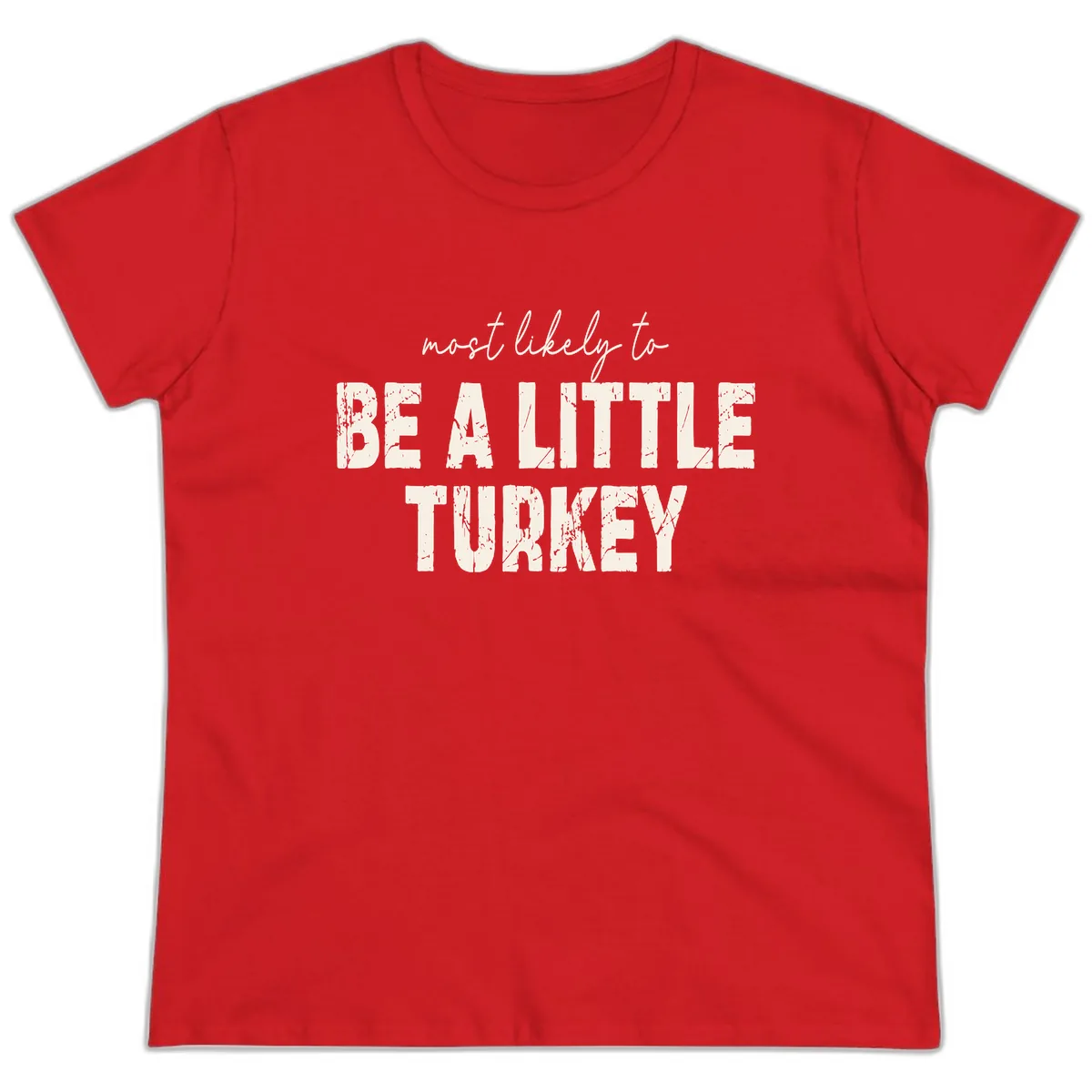 Most Likely To Be A Little Turkey Ladies Tee in Red