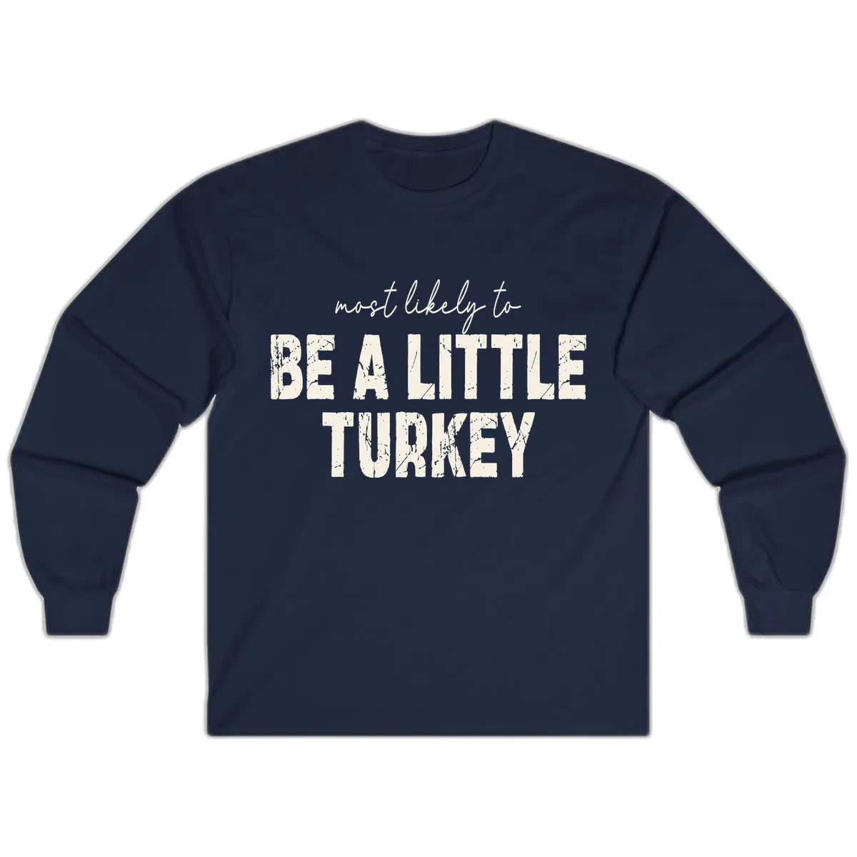Most Likely To Be A Little Turkey Long Sleeve in Navy