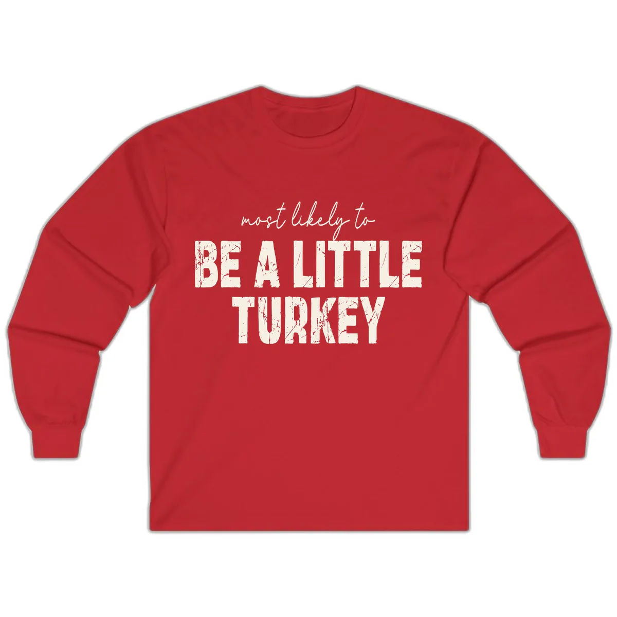 Most Likely To Be A Little Turkey Long Sleeve in Red