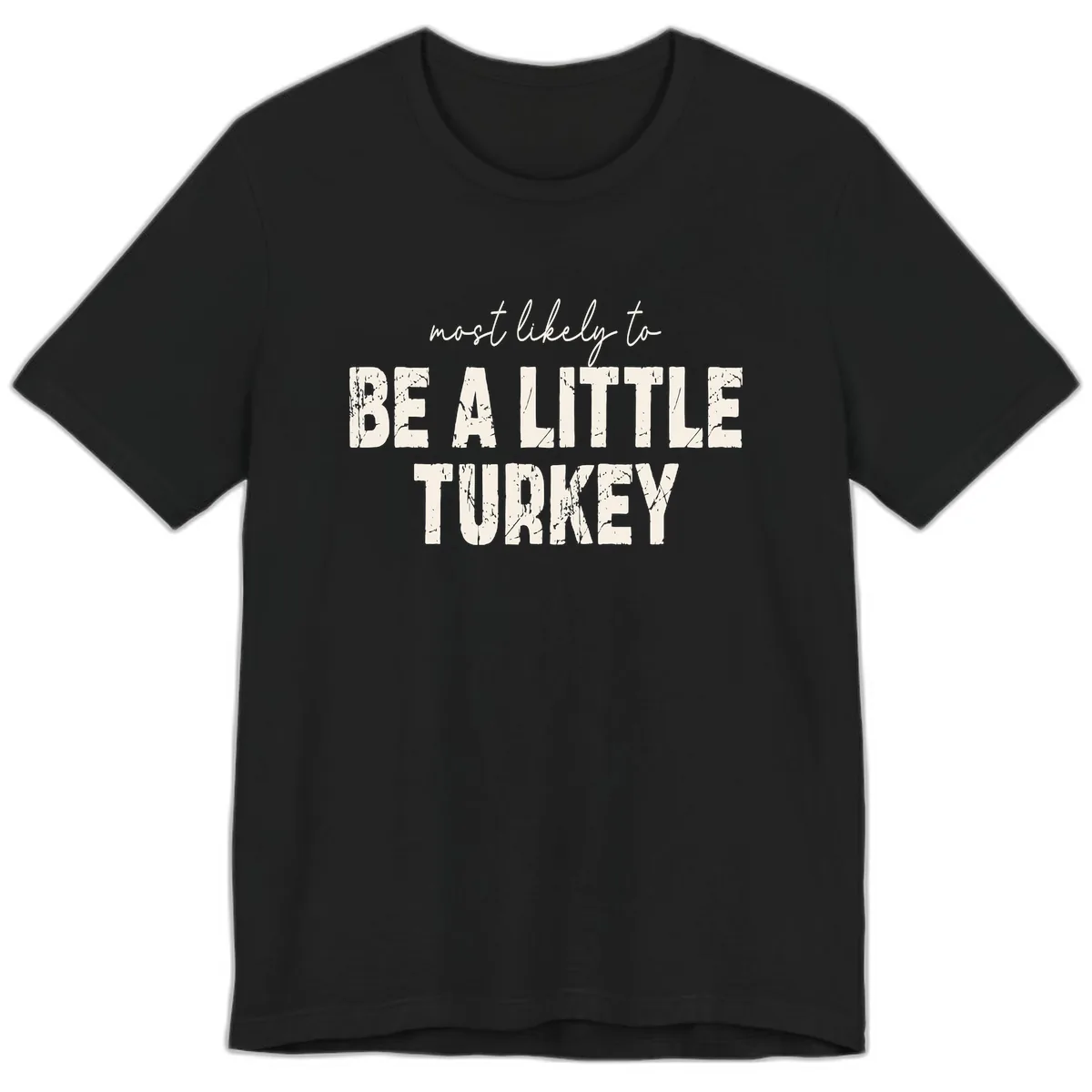 Most Likely To Be A Little Turkey Premium T-Shirt in Black