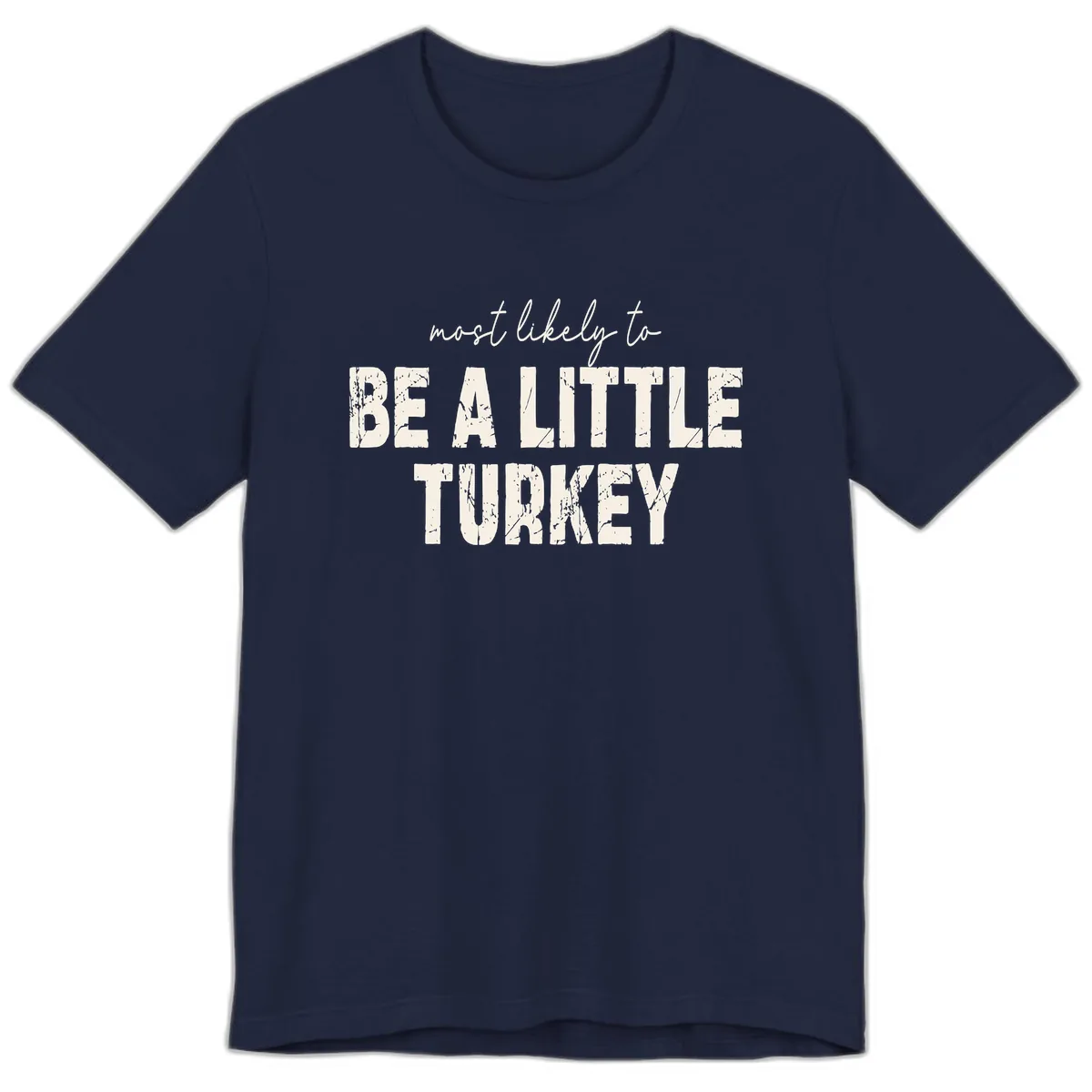 Most Likely To Be A Little Turkey Premium T-Shirt in Navy