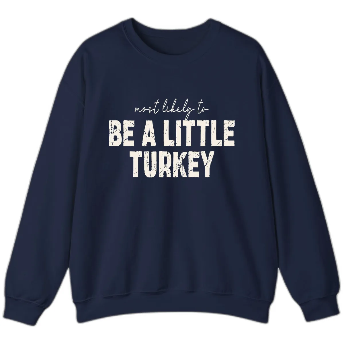 Most Likely To Be A Little Turkey Sweatshirt in Navy