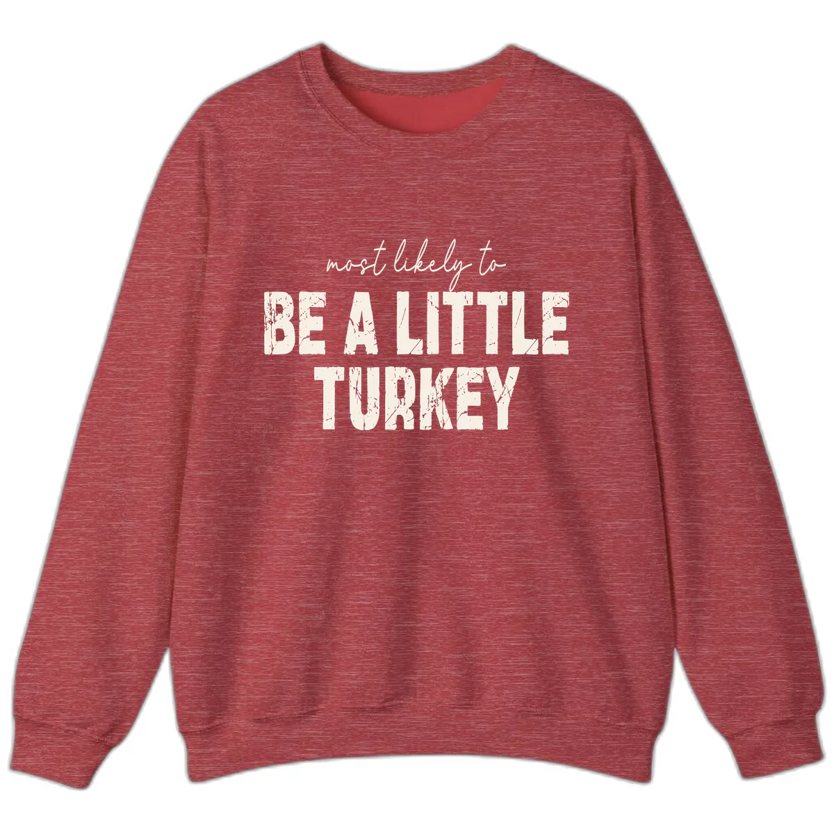 Most Likely To Be A Little Turkey Sweatshirt in Heather Scarlet Red