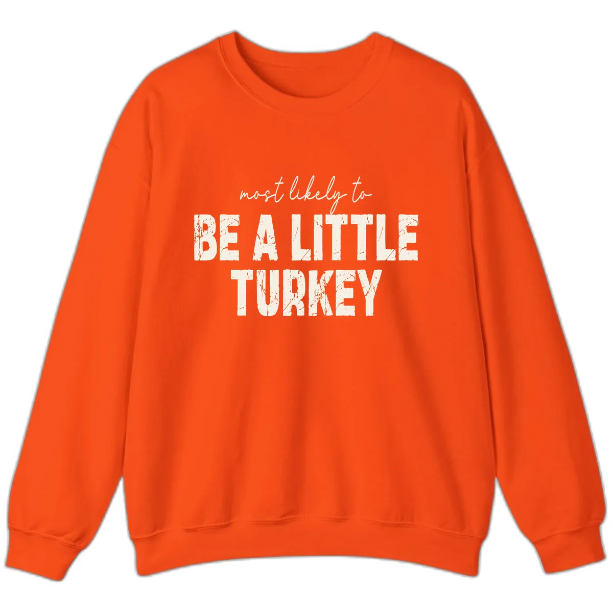 Most Likely To Be A Little Turkey Sweatshirt in Orange