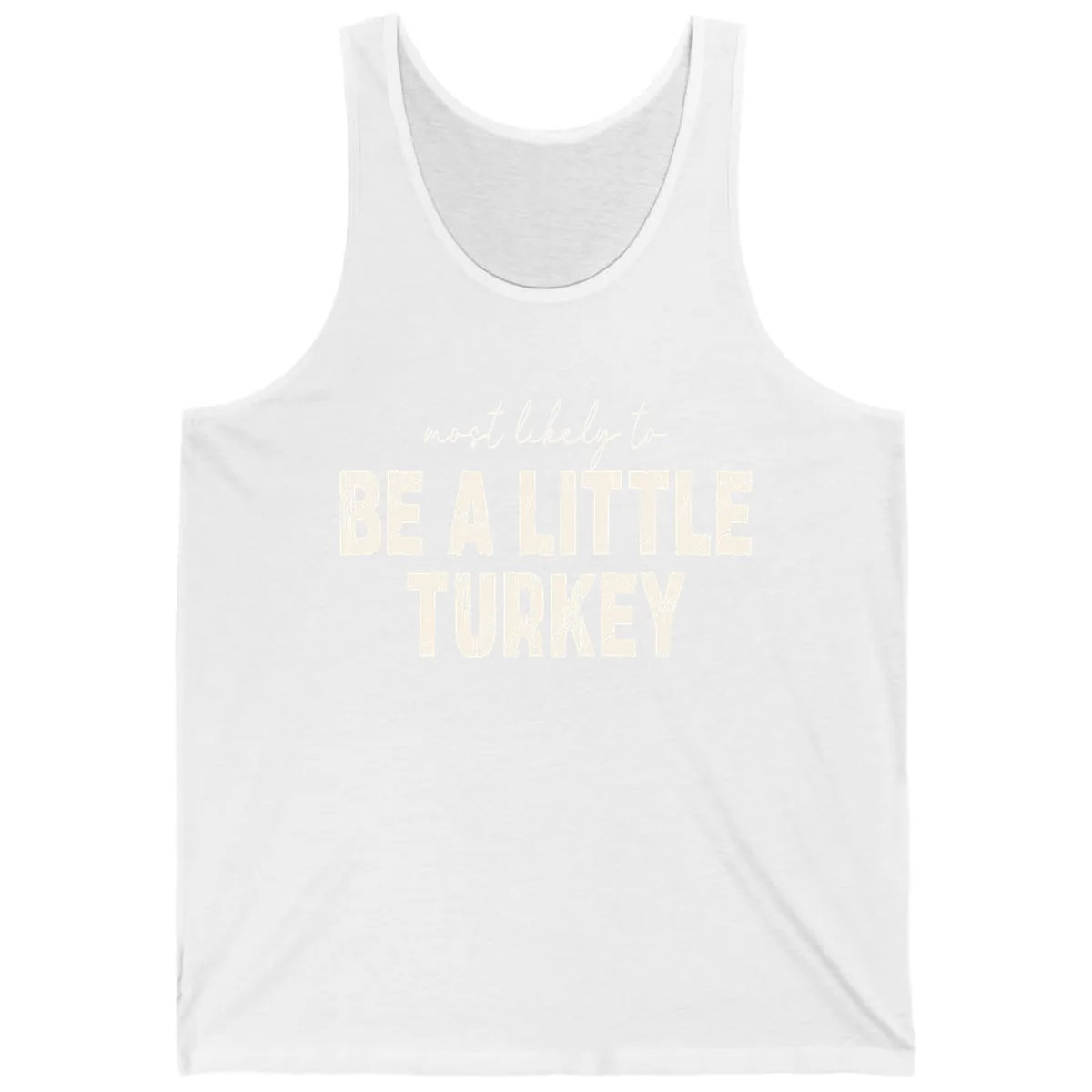Most Likely To Be A Little Turkey Tank in White