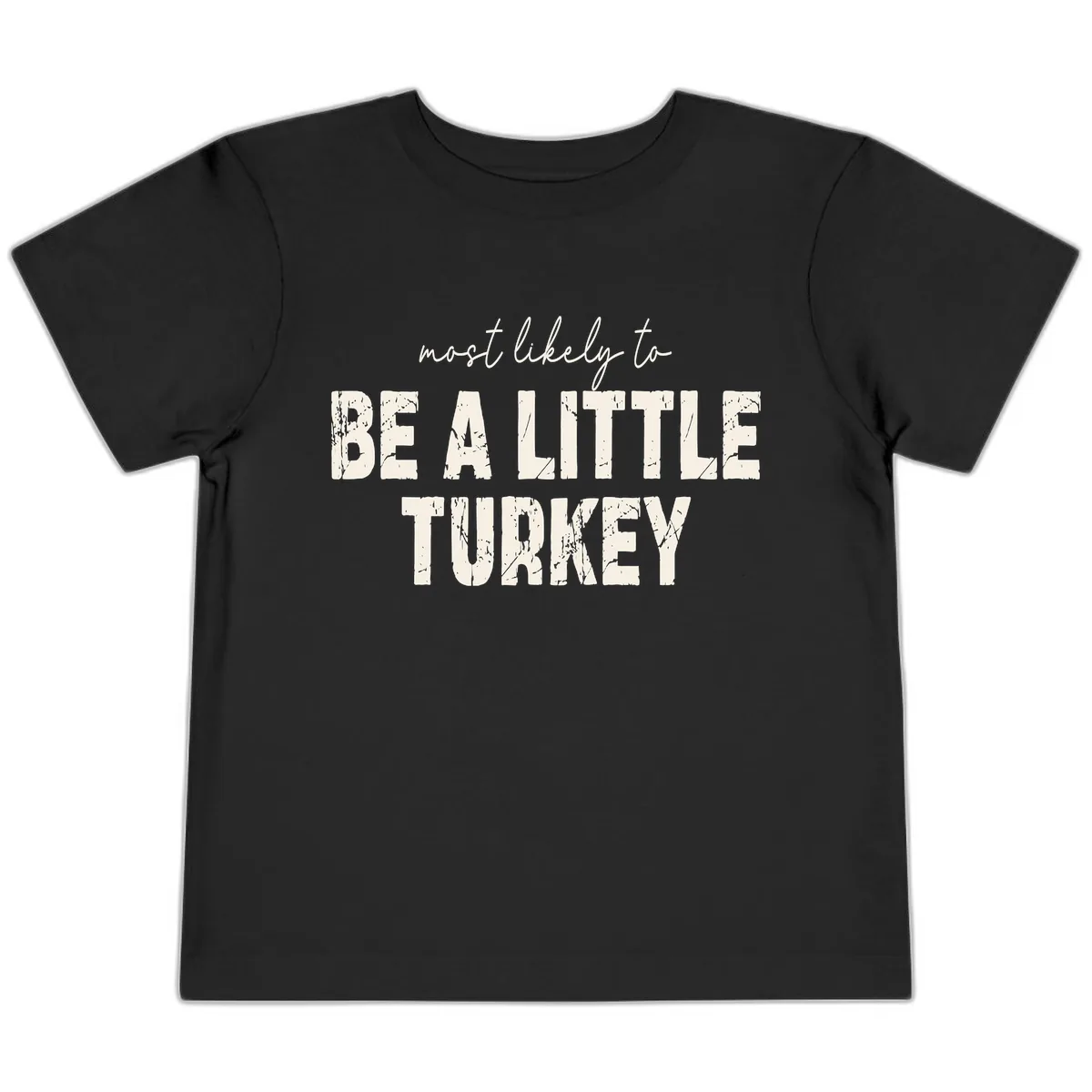 Most Likely To Be A Little Turkey Toddler T-Shirt in Black