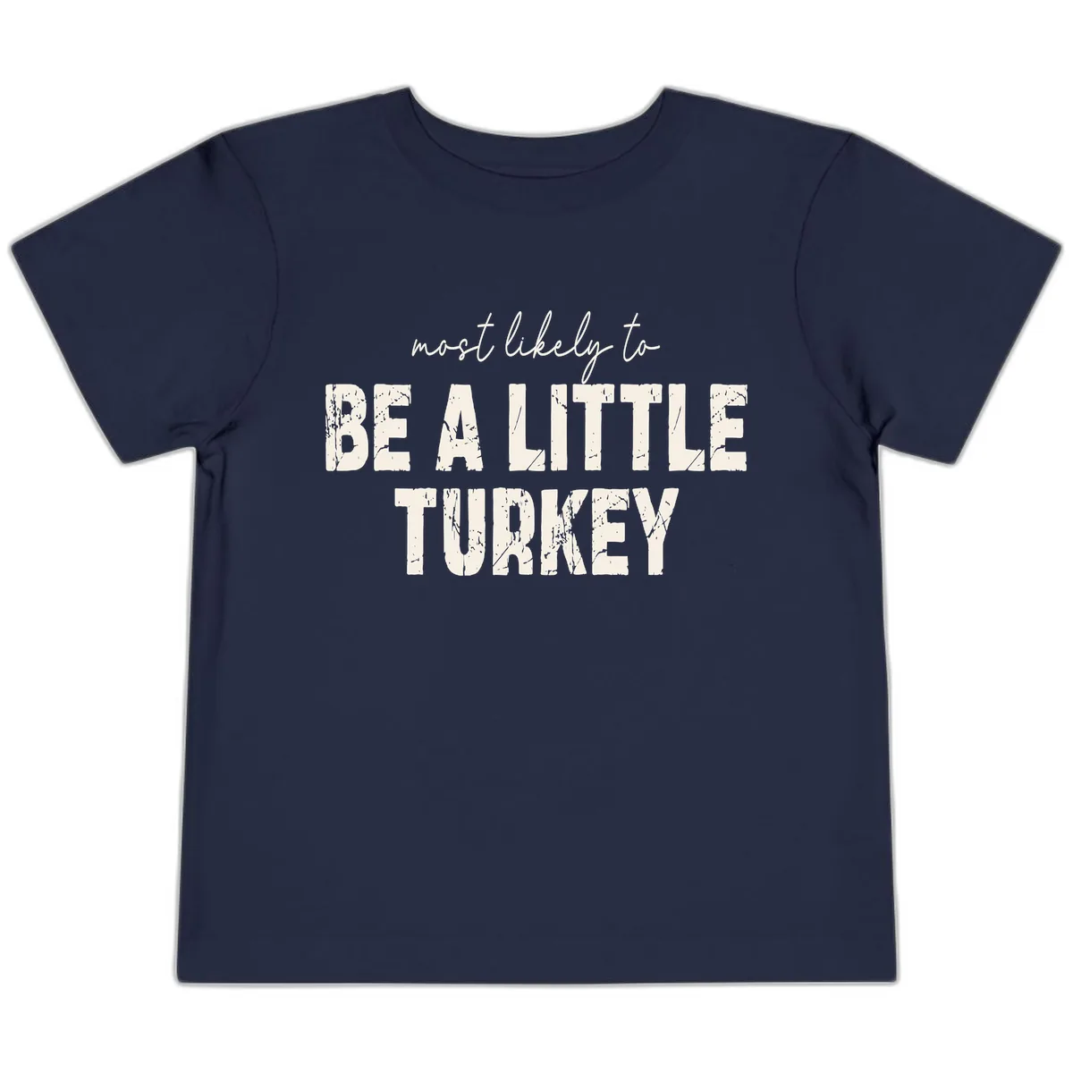 Most Likely To Be A Little Turkey Toddler T-Shirt in Navy
