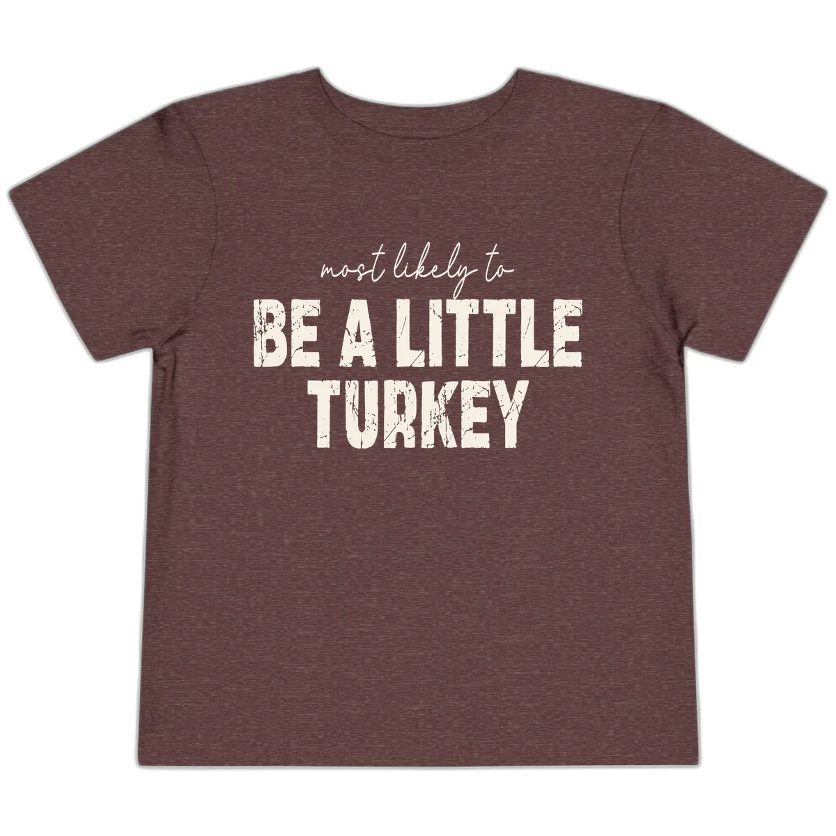 Most Likely To Be A Little Turkey Toddler T-Shirt in Heather Maroon