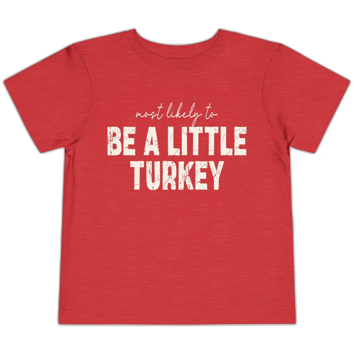 Most Likely To Be A Little Turkey Toddler T-Shirt in Heather Red