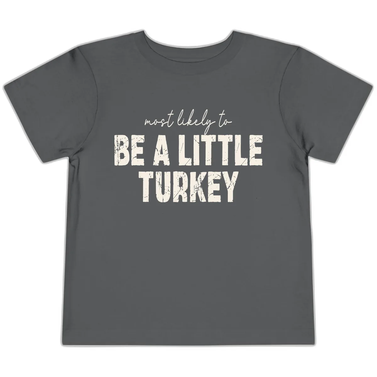 Most Likely To Be A Little Turkey Toddler T-Shirt in Asphalt