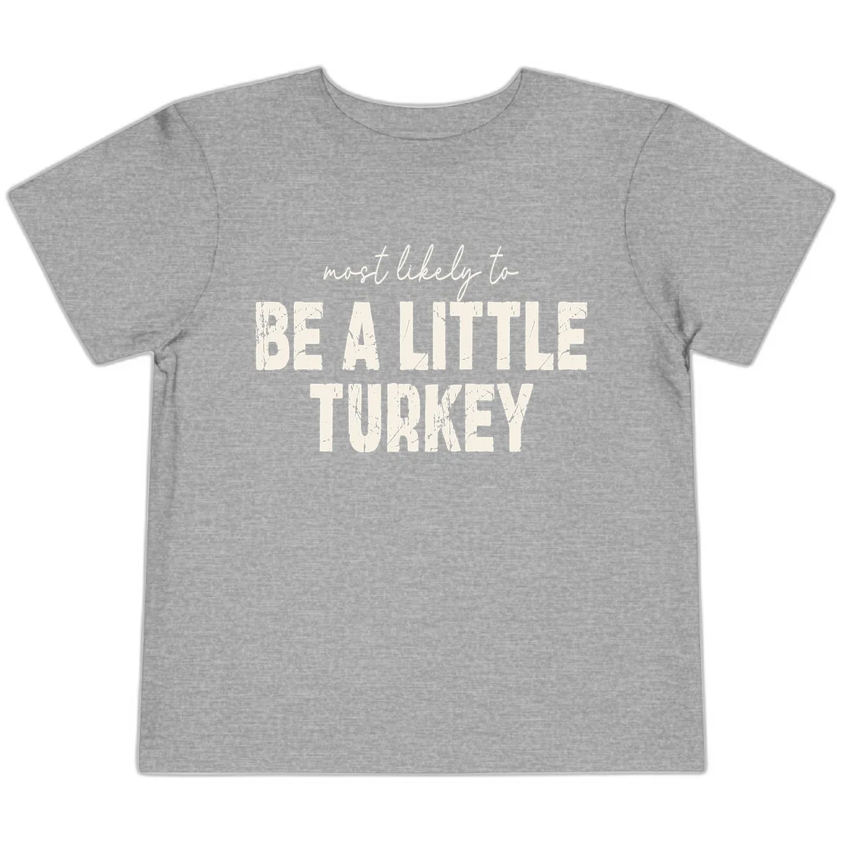 Most Likely To Be A Little Turkey Toddler T-Shirt in Athletic Heather