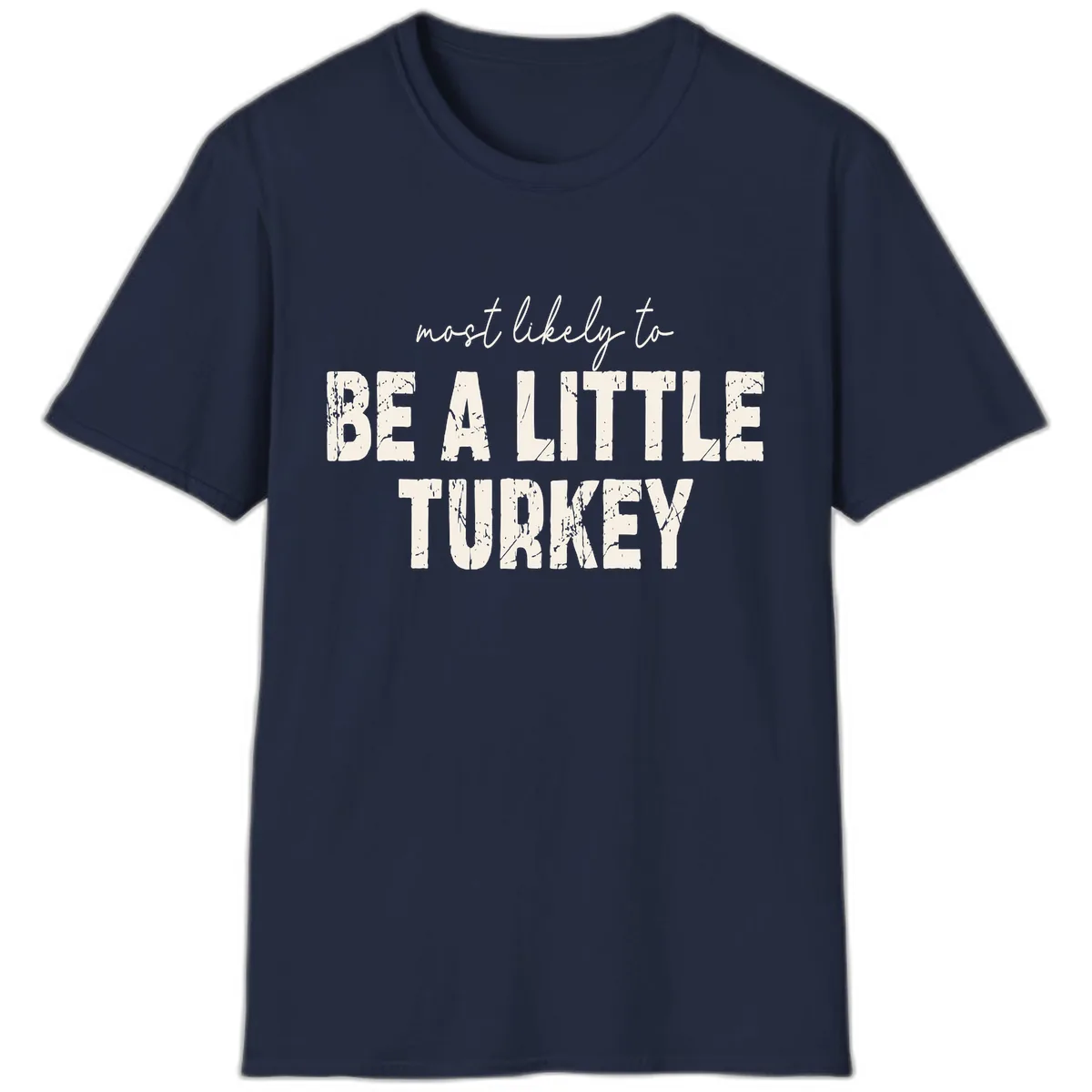 Most Likely To Be A Little Turkey T-Shirt in Navy