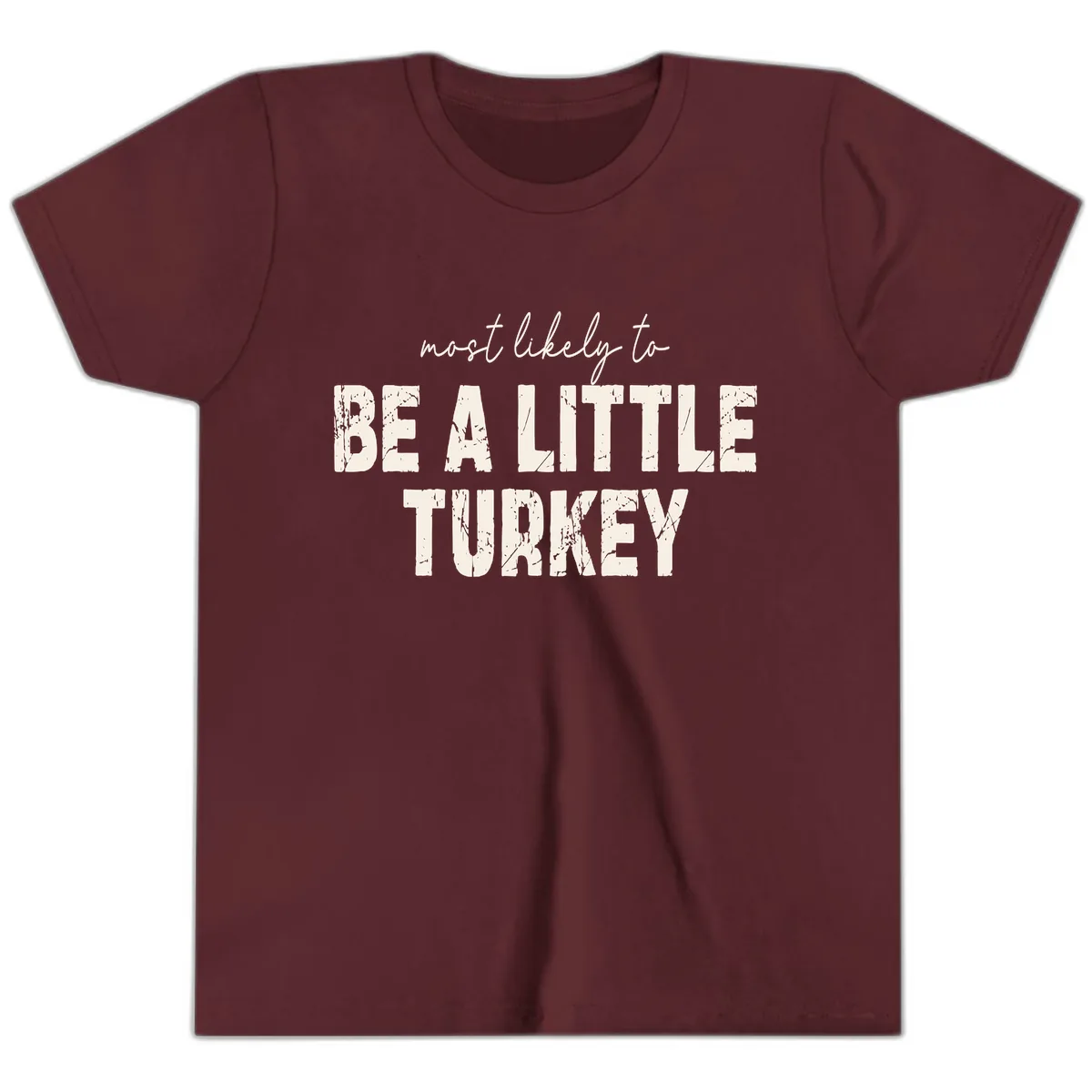 Most Likely To Be A Little Turkey Youth T-Shirt in Maroon