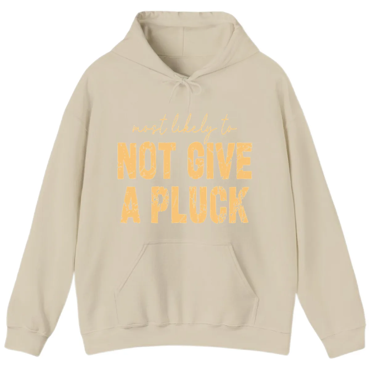 Most Likely To Not Give A Pluck Hoodie in Sand