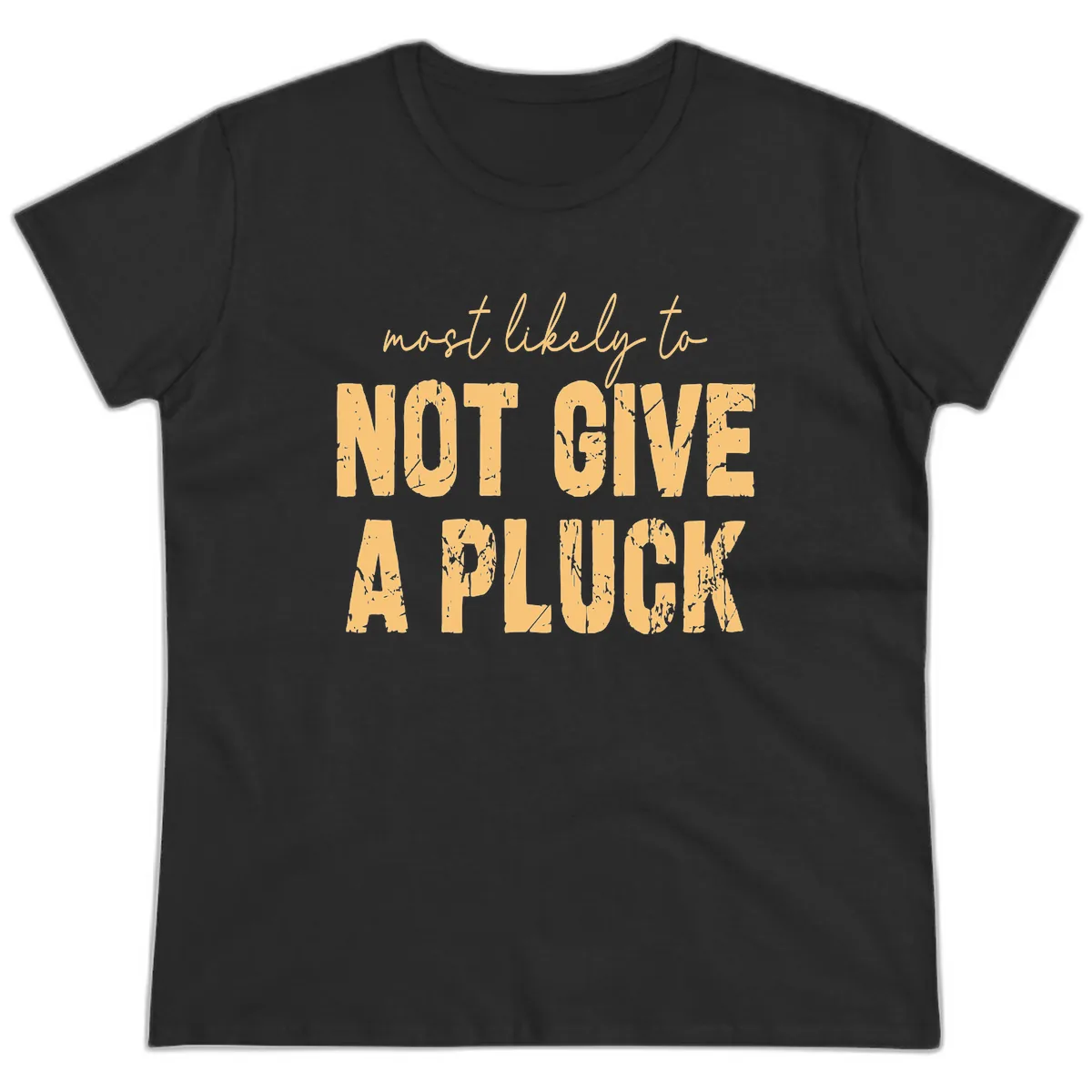 Most Likely To Not Give A Pluck Ladies Tee in Black