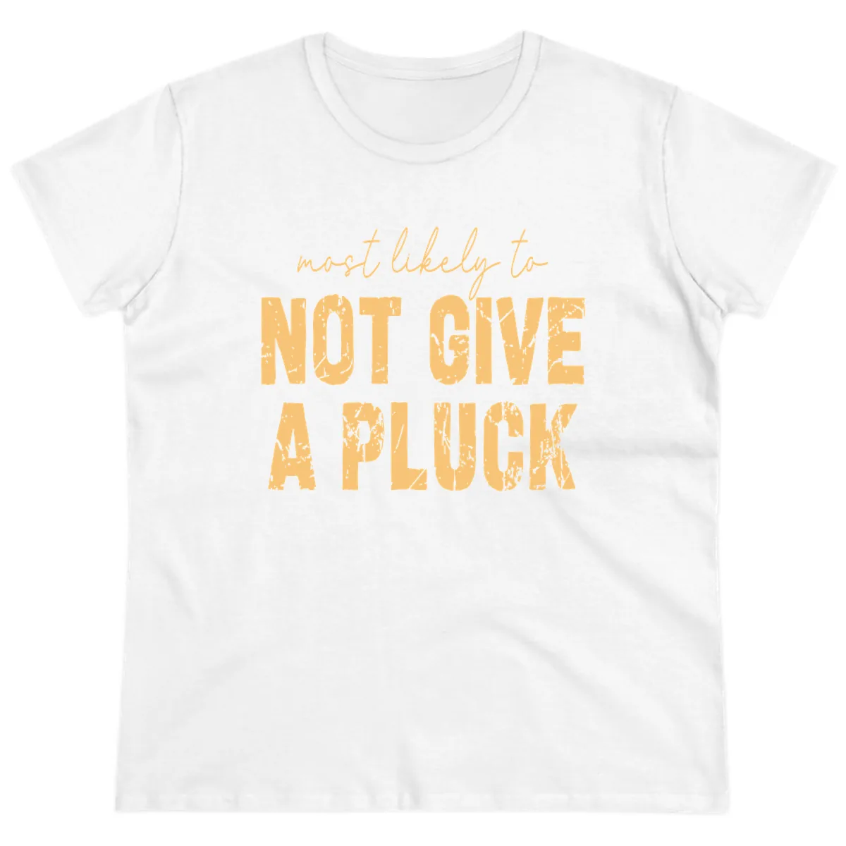Most Likely To Not Give A Pluck Ladies Tee in White