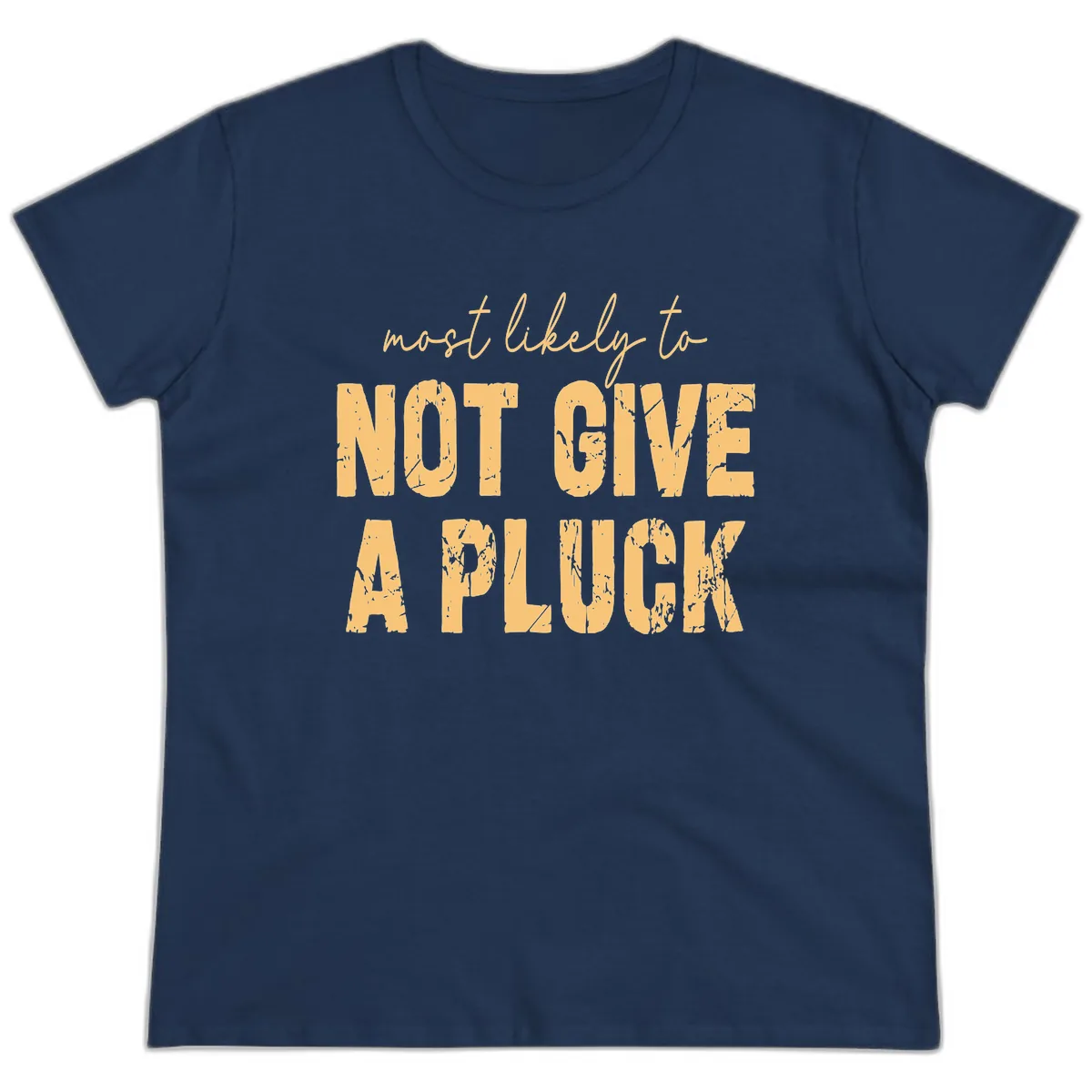 Most Likely To Not Give A Pluck Ladies Tee in Navy