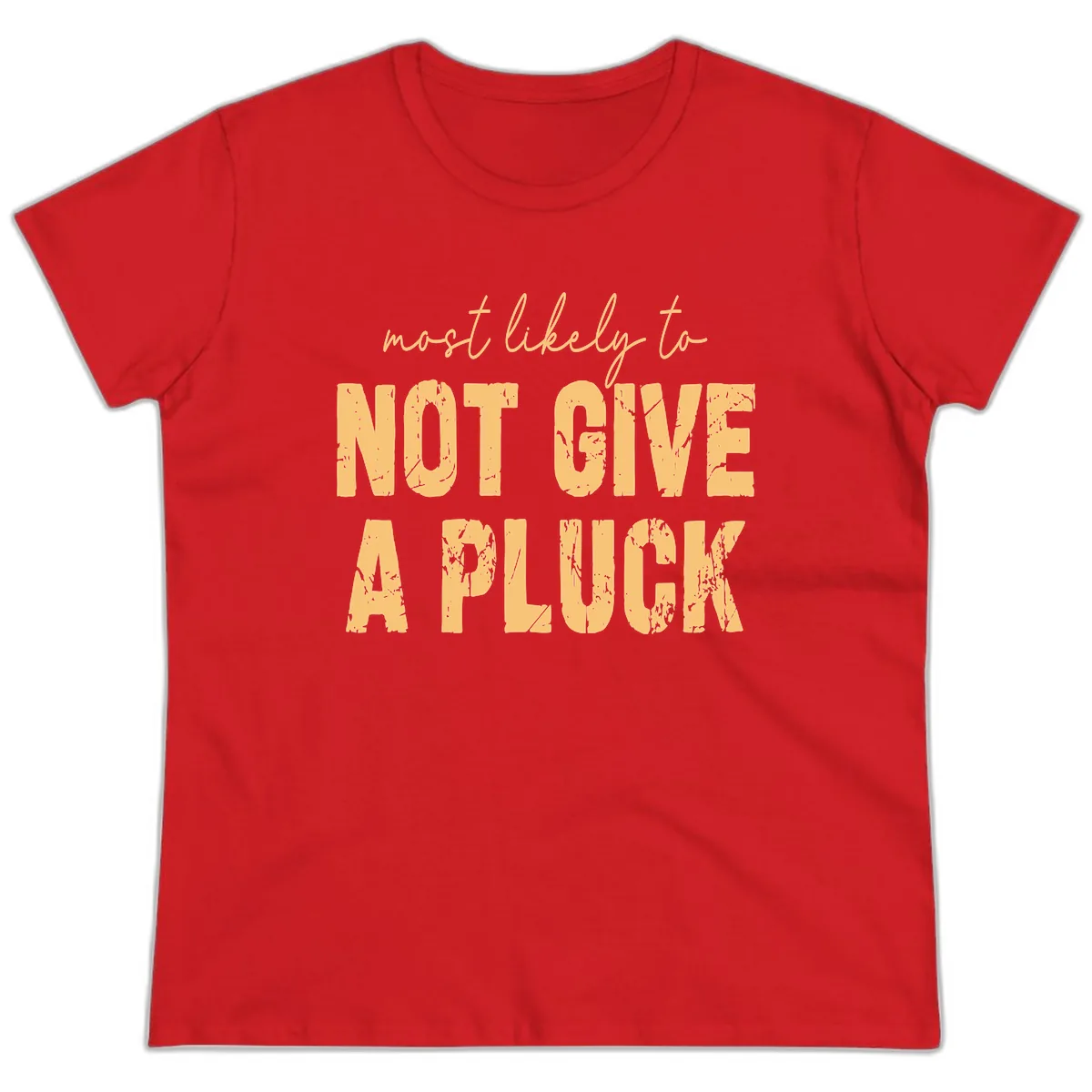 Most Likely To Not Give A Pluck Ladies Tee in Red