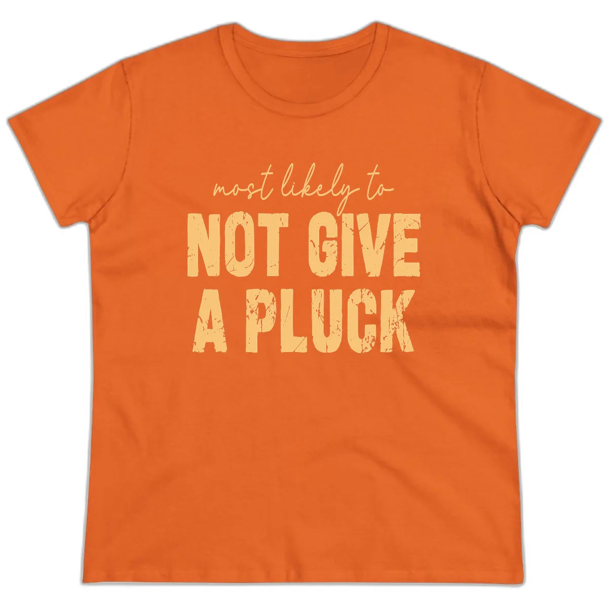 Most Likely To Not Give A Pluck Ladies Tee in Orange