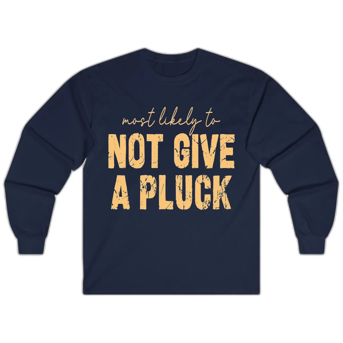 Most Likely To Not Give A Pluck Long Sleeve in Navy