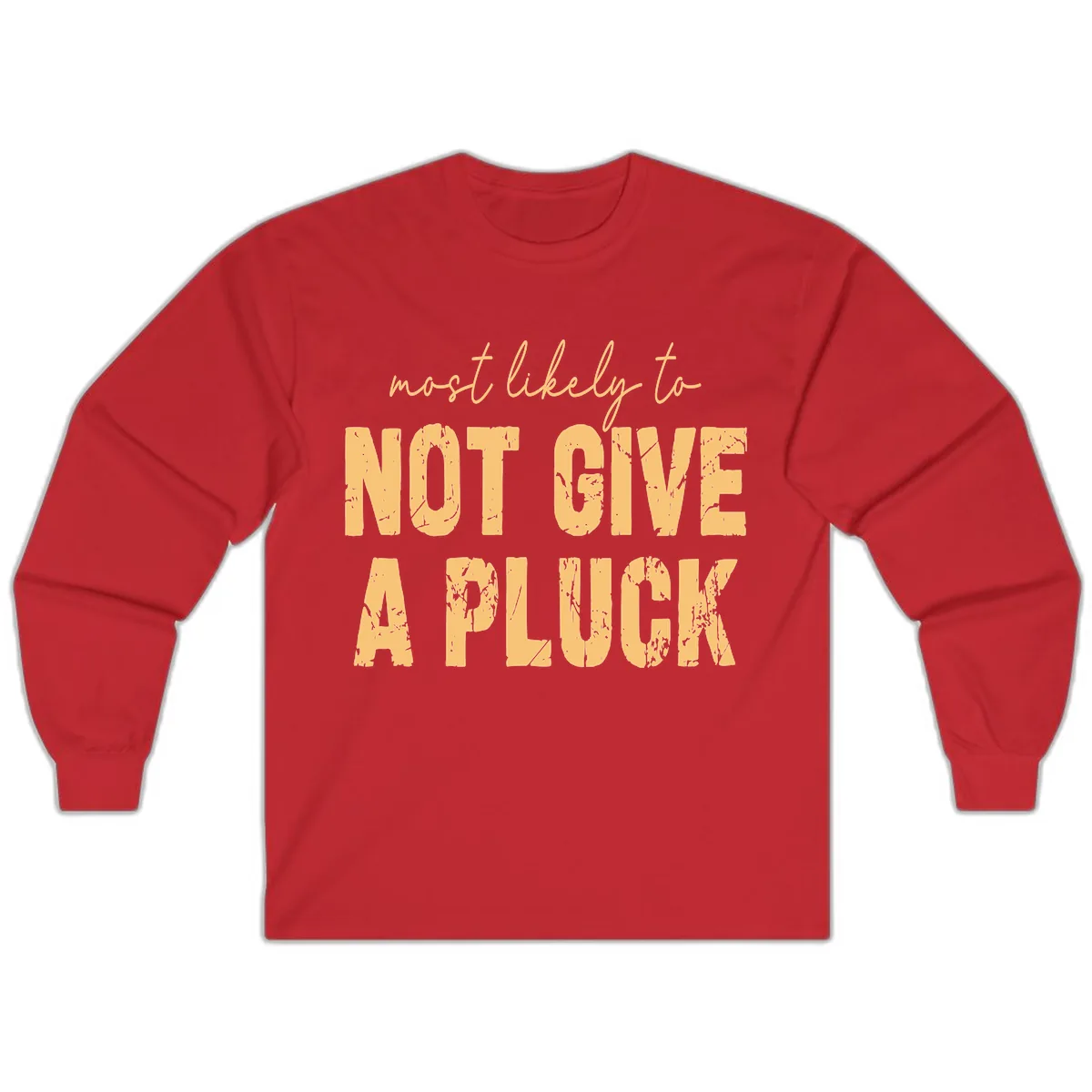 Most Likely To Not Give A Pluck Long Sleeve in Red