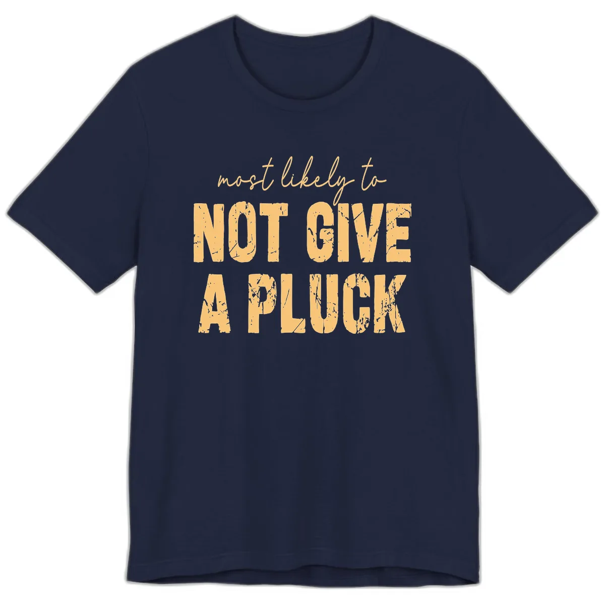 Most Likely To Not Give A Pluck Premium T-Shirt in Navy