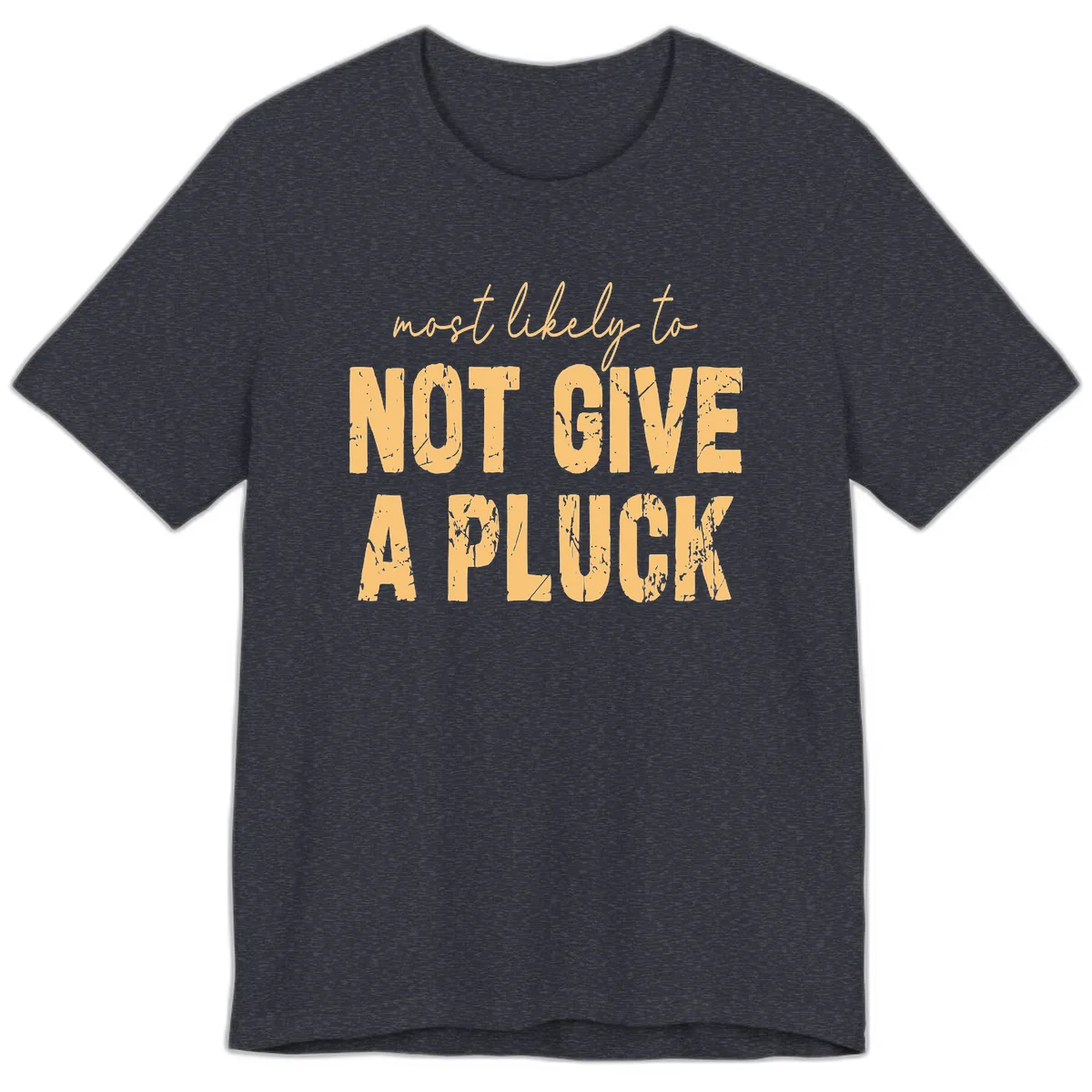 Most Likely To Not Give A Pluck Premium T-Shirt in Heather Navy