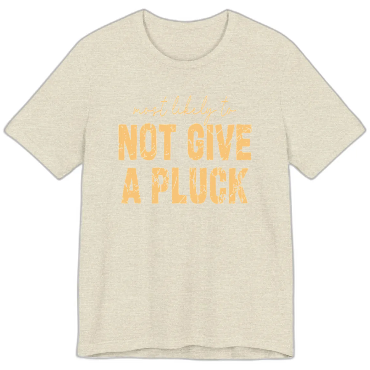 Most Likely To Not Give A Pluck Premium T-Shirt in Heather Prism Natural