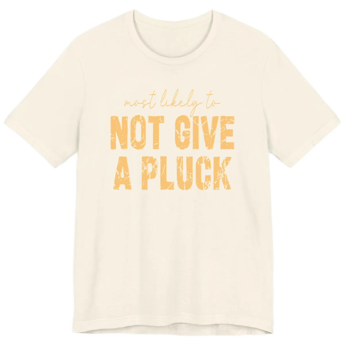 Most Likely To Not Give A Pluck Premium T-Shirt in Natural