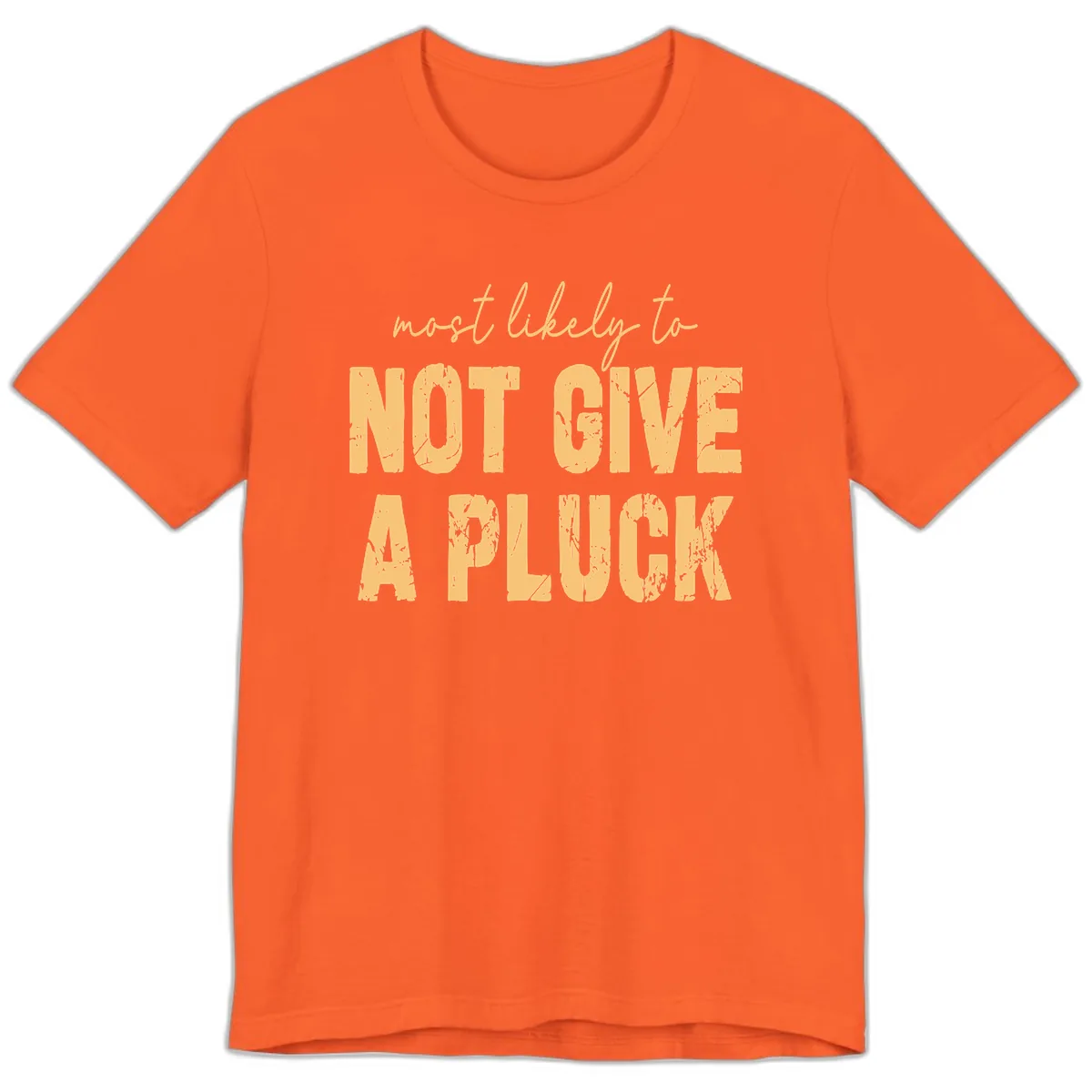 Most Likely To Not Give A Pluck Premium T-Shirt in Orange