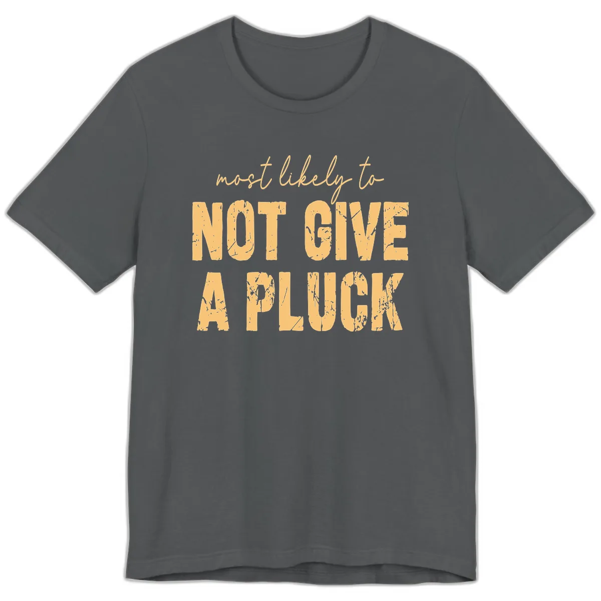 Most Likely To Not Give A Pluck Premium T-Shirt in Asphalt