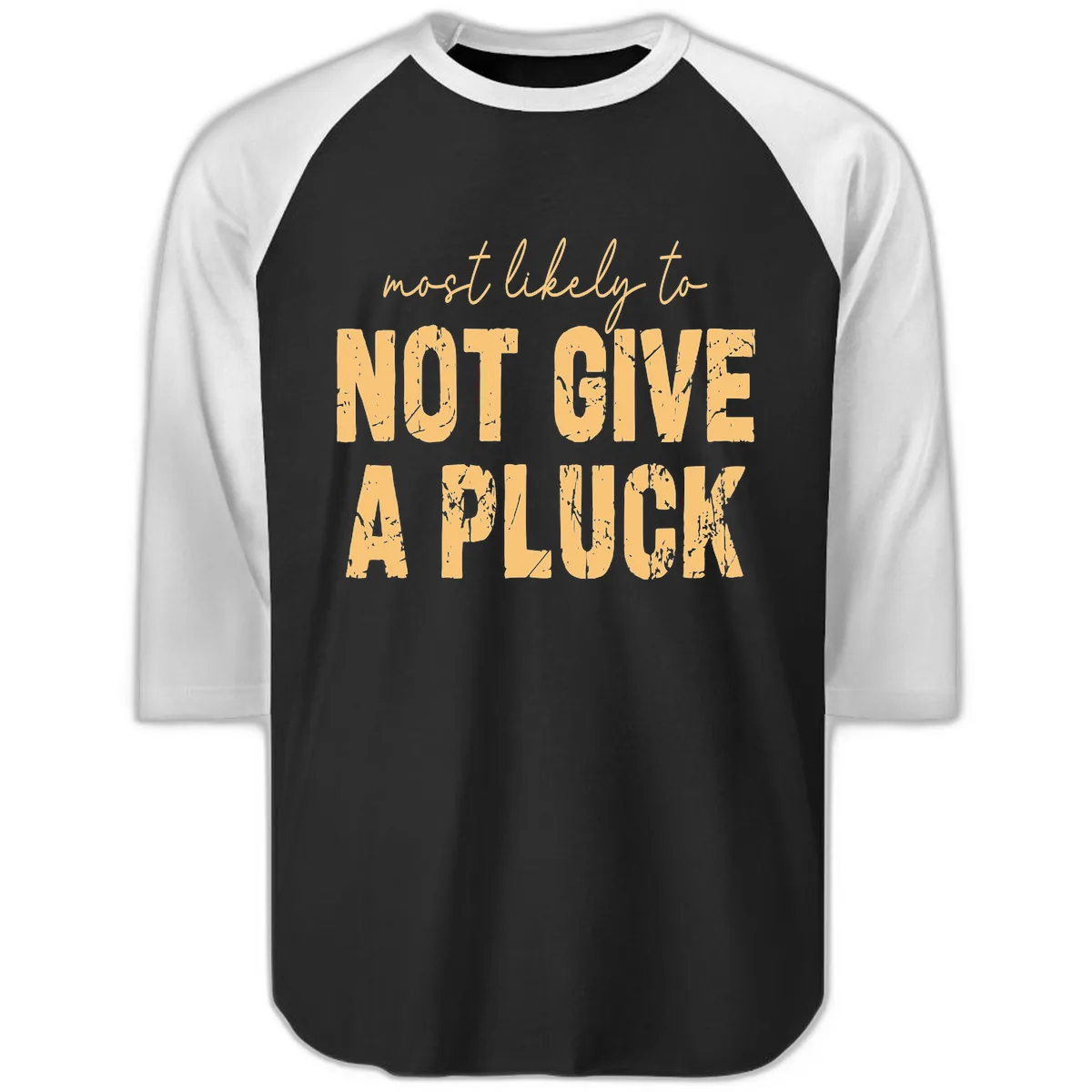 Most Likely To Not Give A Pluck Raglan 3/4 in Black White