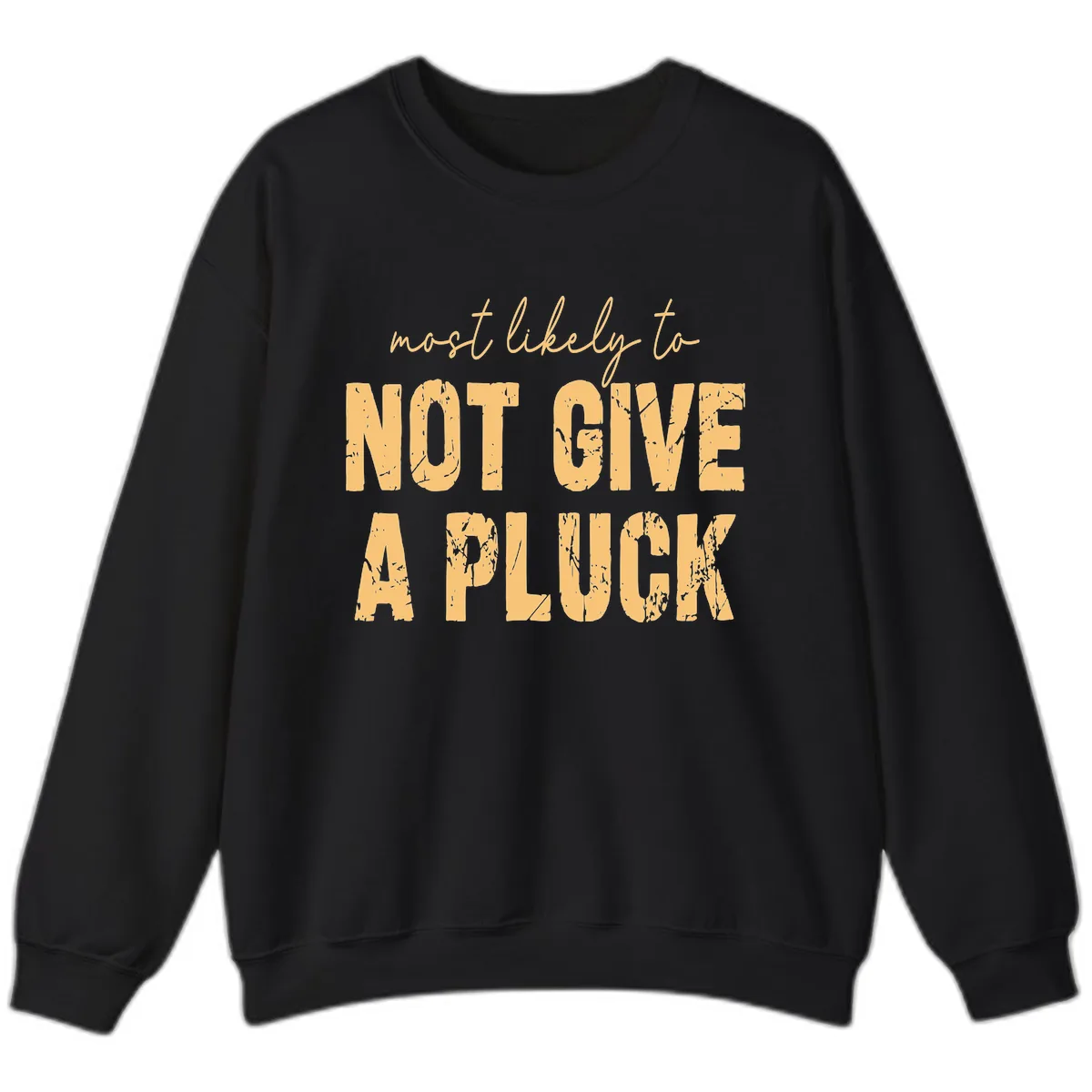 Most Likely To Not Give A Pluck Sweatshirt in Black