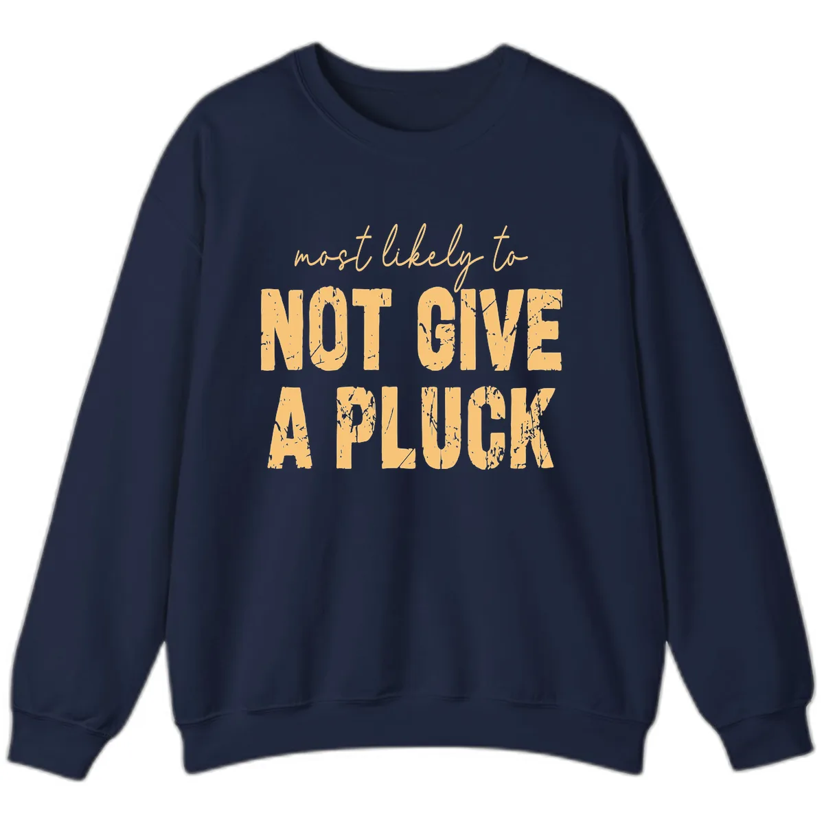 Most Likely To Not Give A Pluck Sweatshirt in Navy