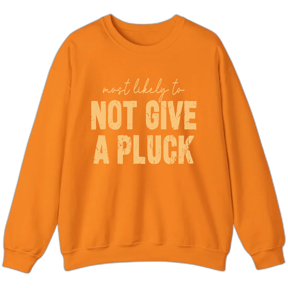 Most Likely To Not Give A Pluck Sweatshirt in Safety Orange
