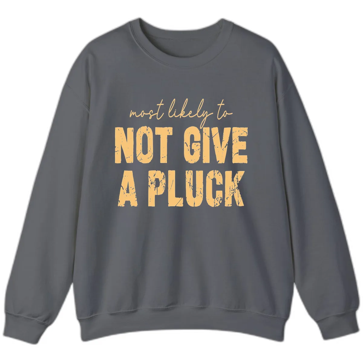 Most Likely To Not Give A Pluck Sweatshirt in Charcoal