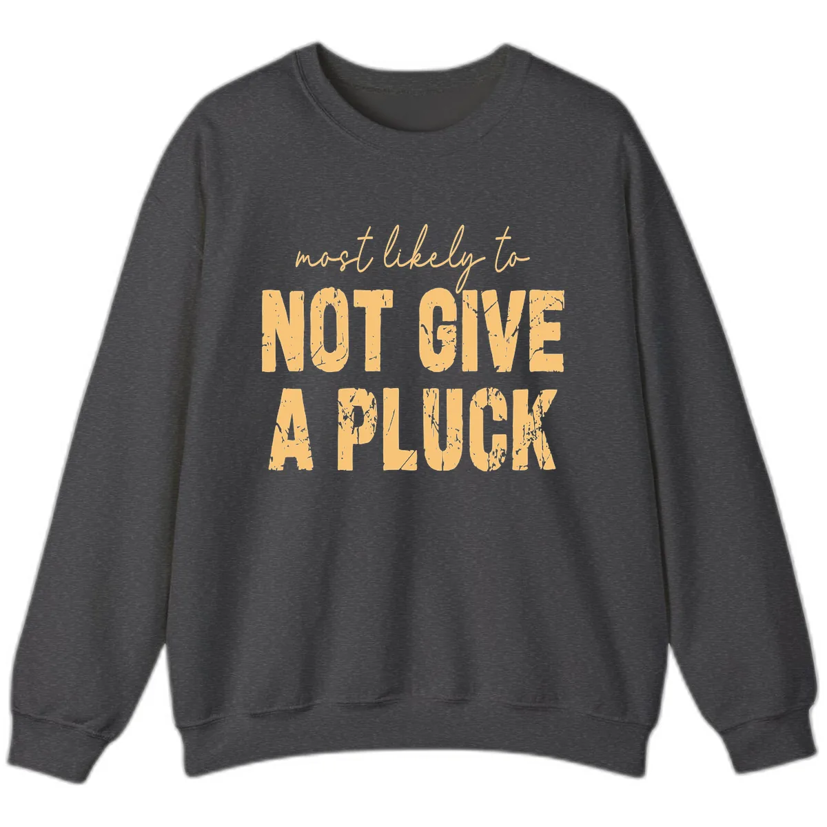 Most Likely To Not Give A Pluck Sweatshirt in Dark Heather