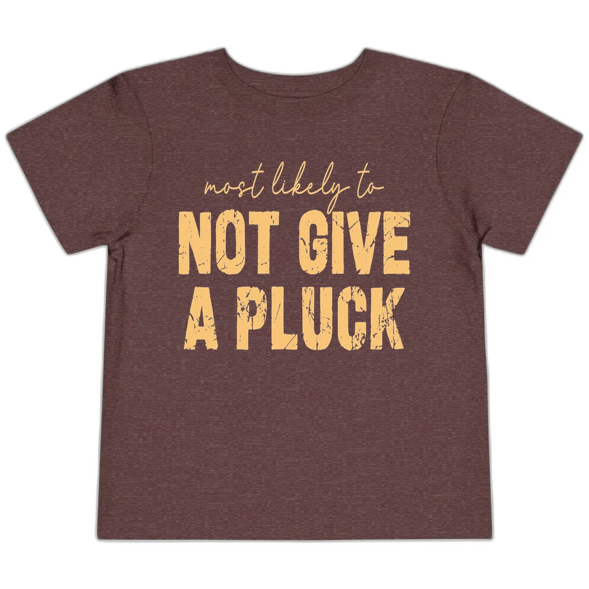 Most Likely To Not Give A Pluck Toddler T-Shirt in Heather Maroon