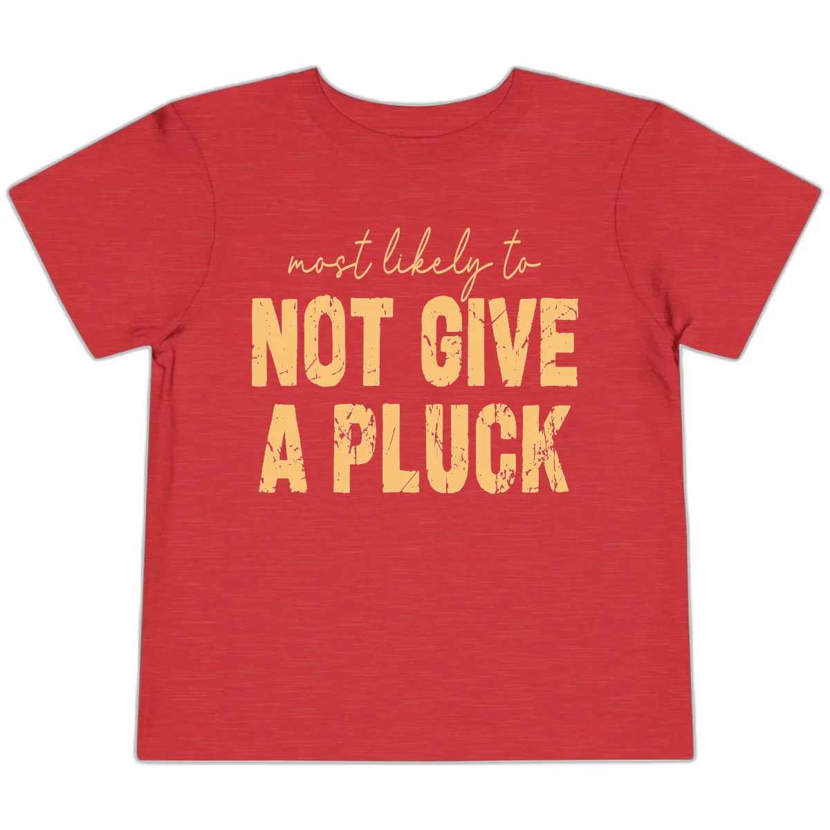 Most Likely To Not Give A Pluck Toddler T-Shirt in Heather Red